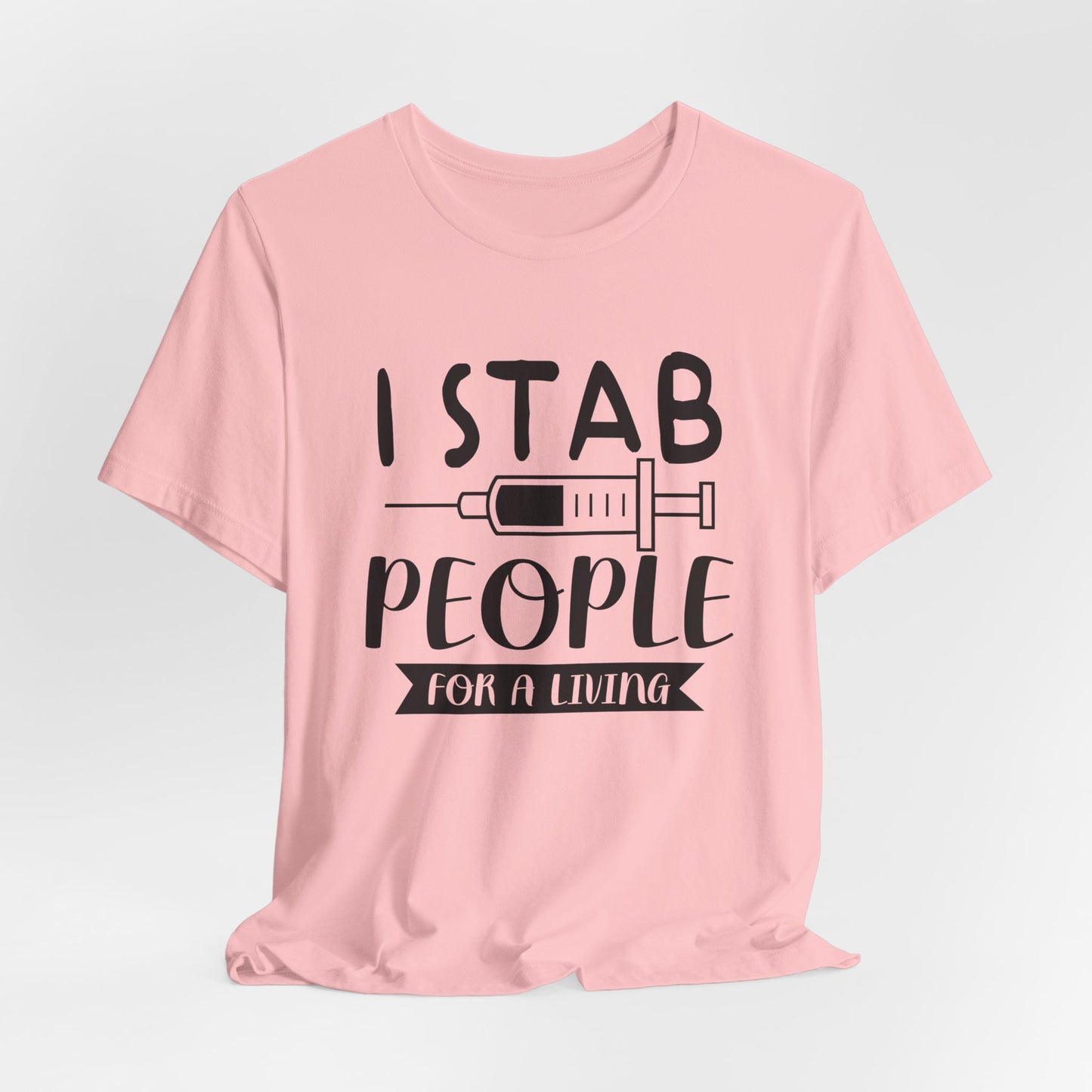 Funny Nurse Humor Shirt – I Stab People For a Living Nurse Tee