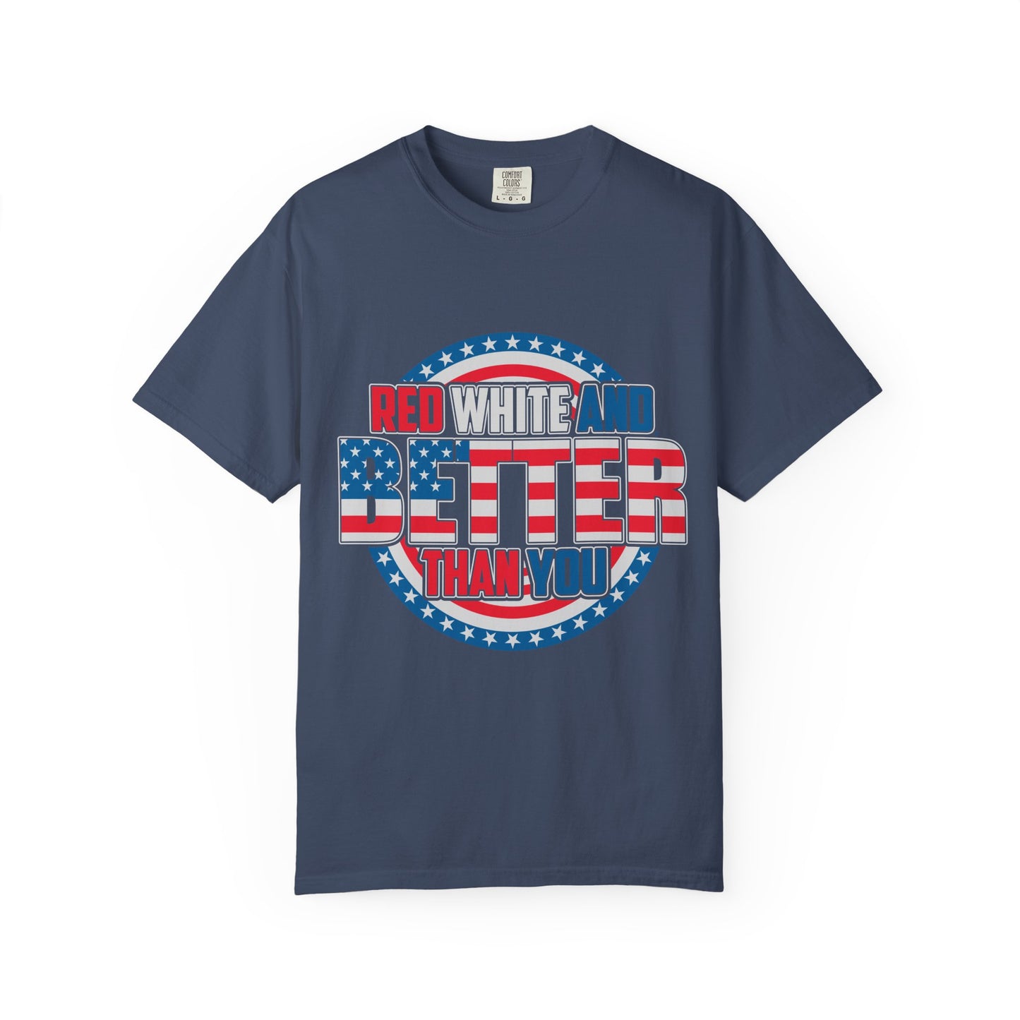 Unisex Patriotic Graphic Tee - Red, White and Better Than You, Great for July 4th, BBQs, Gifts, Casual Wear, Everyday Style