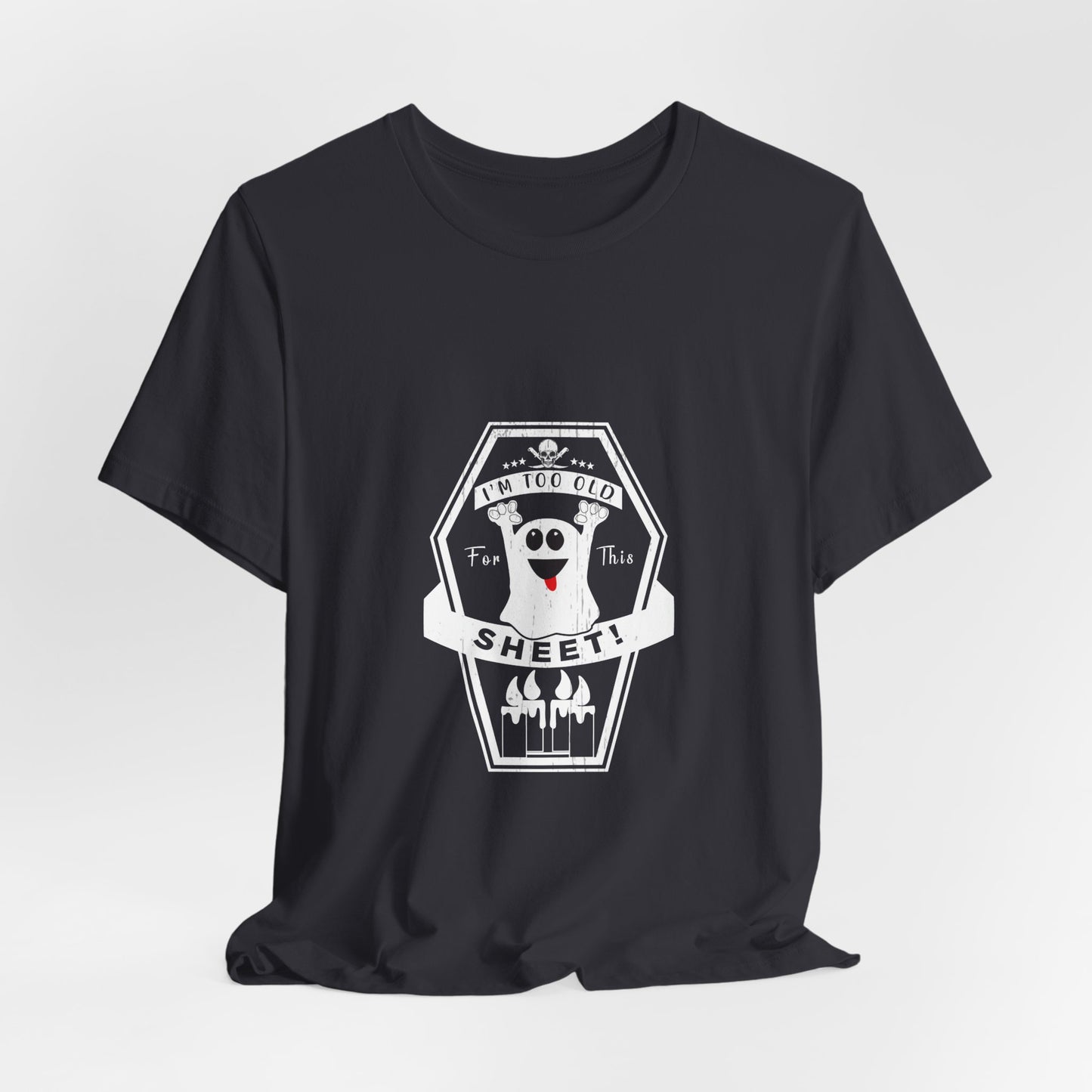 π» Too Old for This Sheet Tee