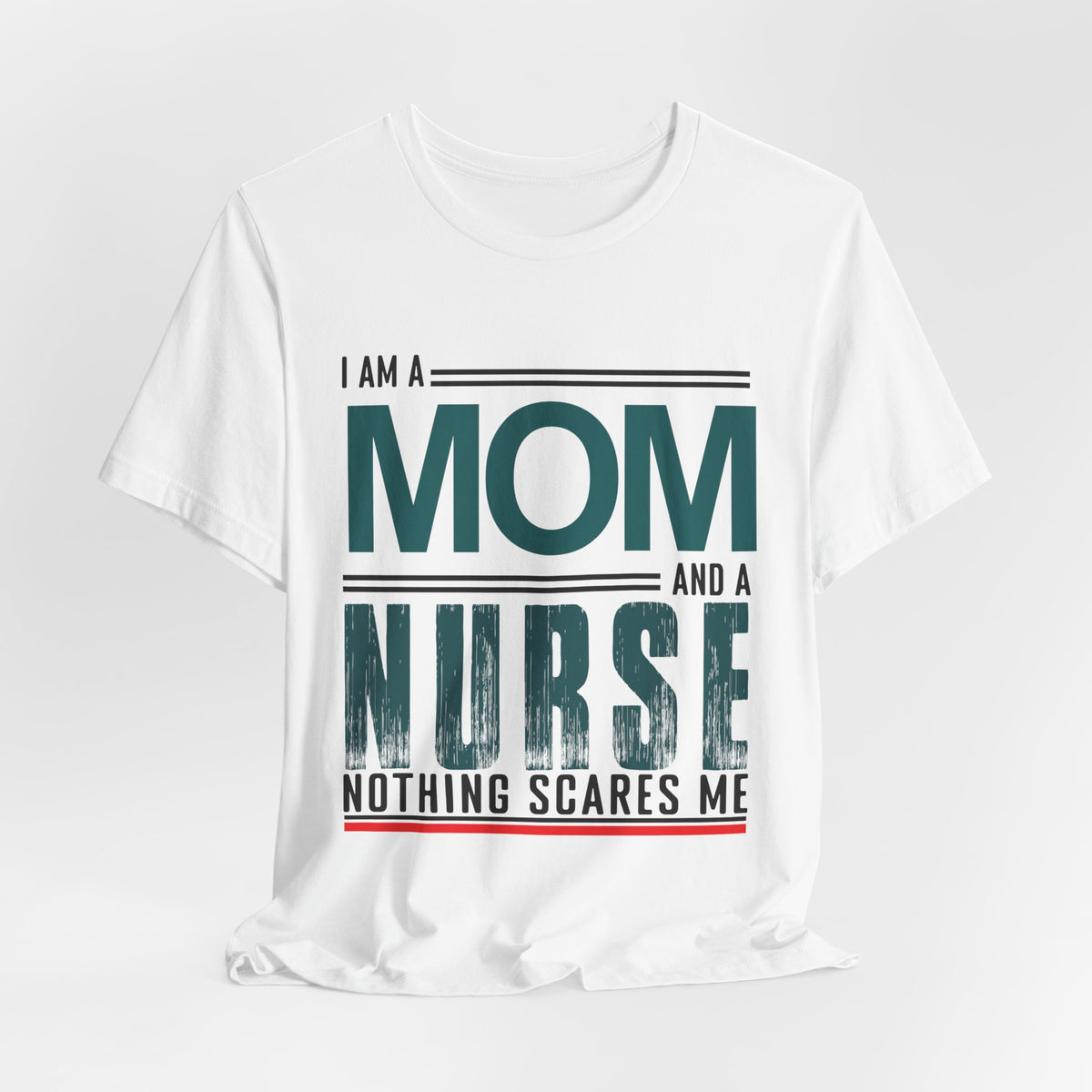 Mom and Nurse: Nothing Scares Me Tee