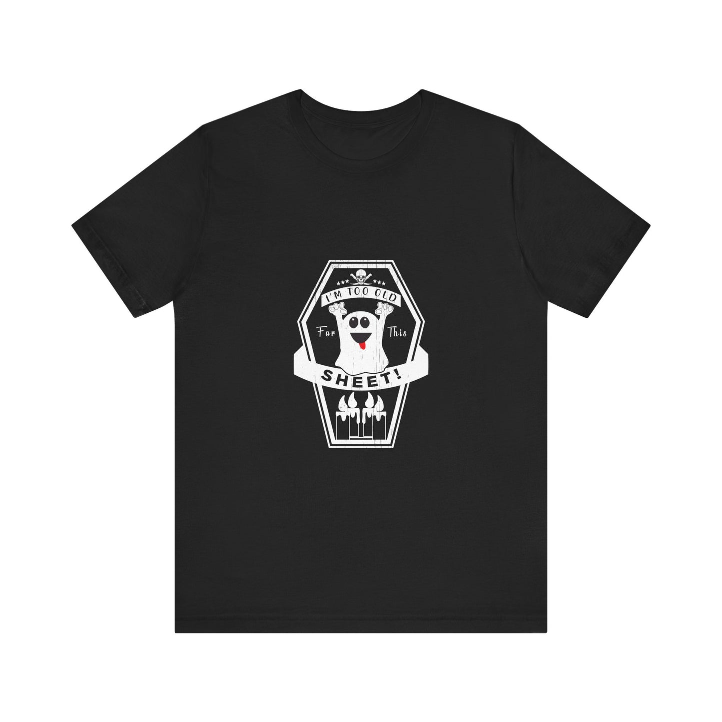π» Too Old for This Sheet Tee