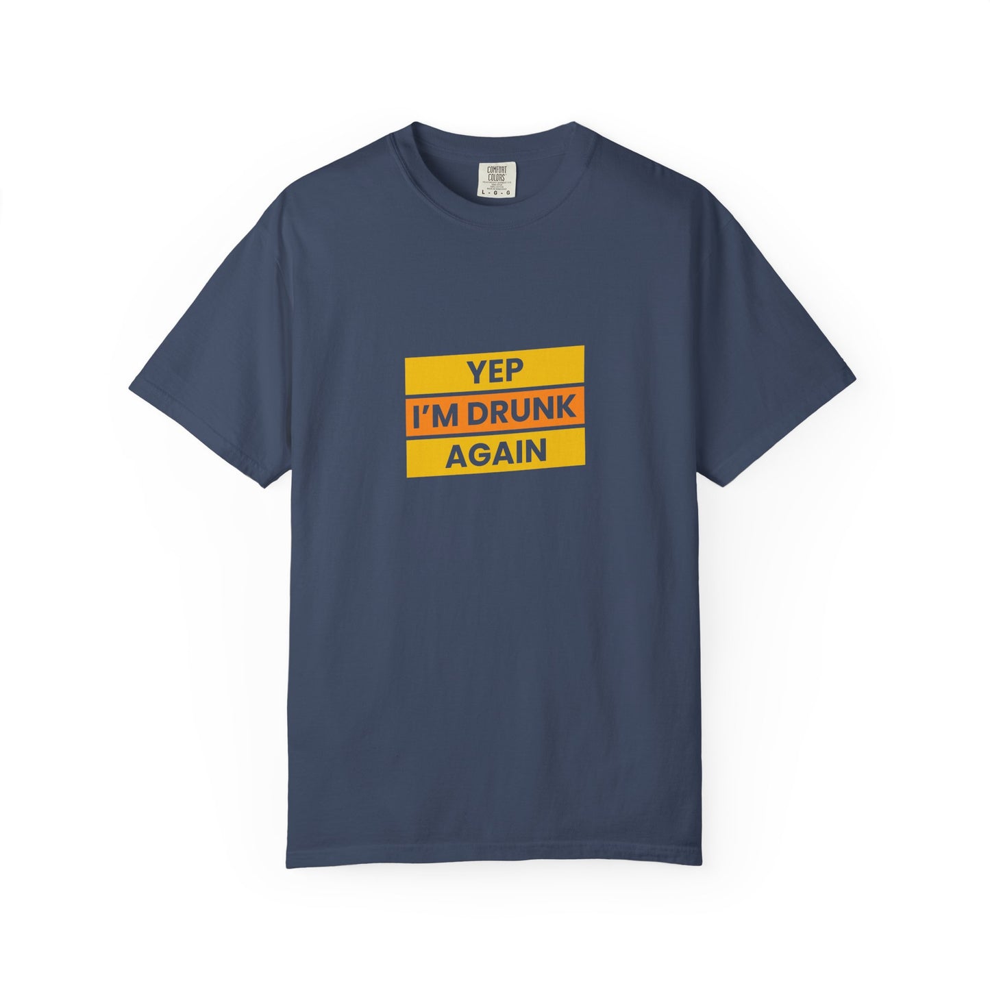 Yep I'm Drunk Again Shirt – Funny Drinking Party T-Shirt for Beer & Booze Lovers