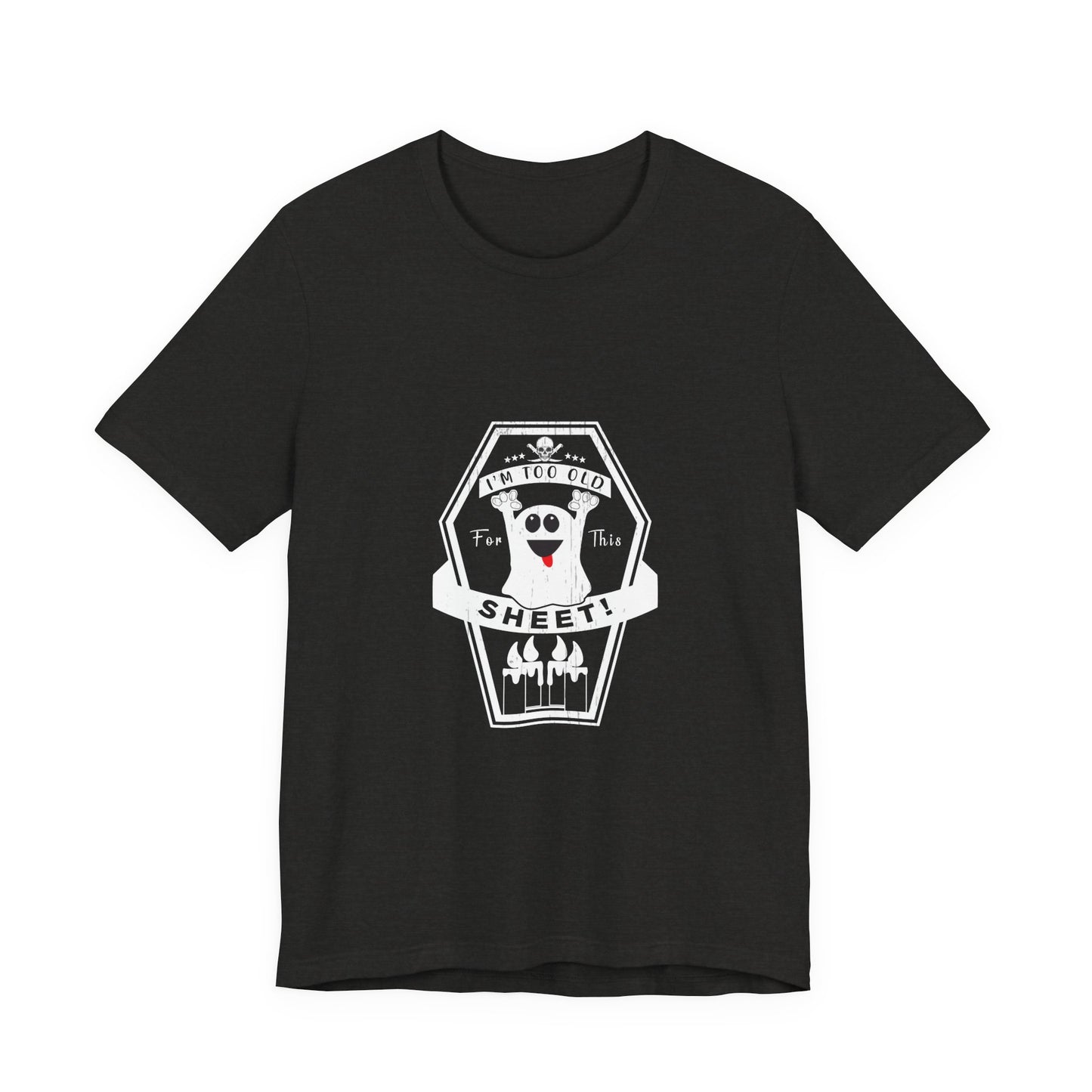π» Too Old for This Sheet Tee