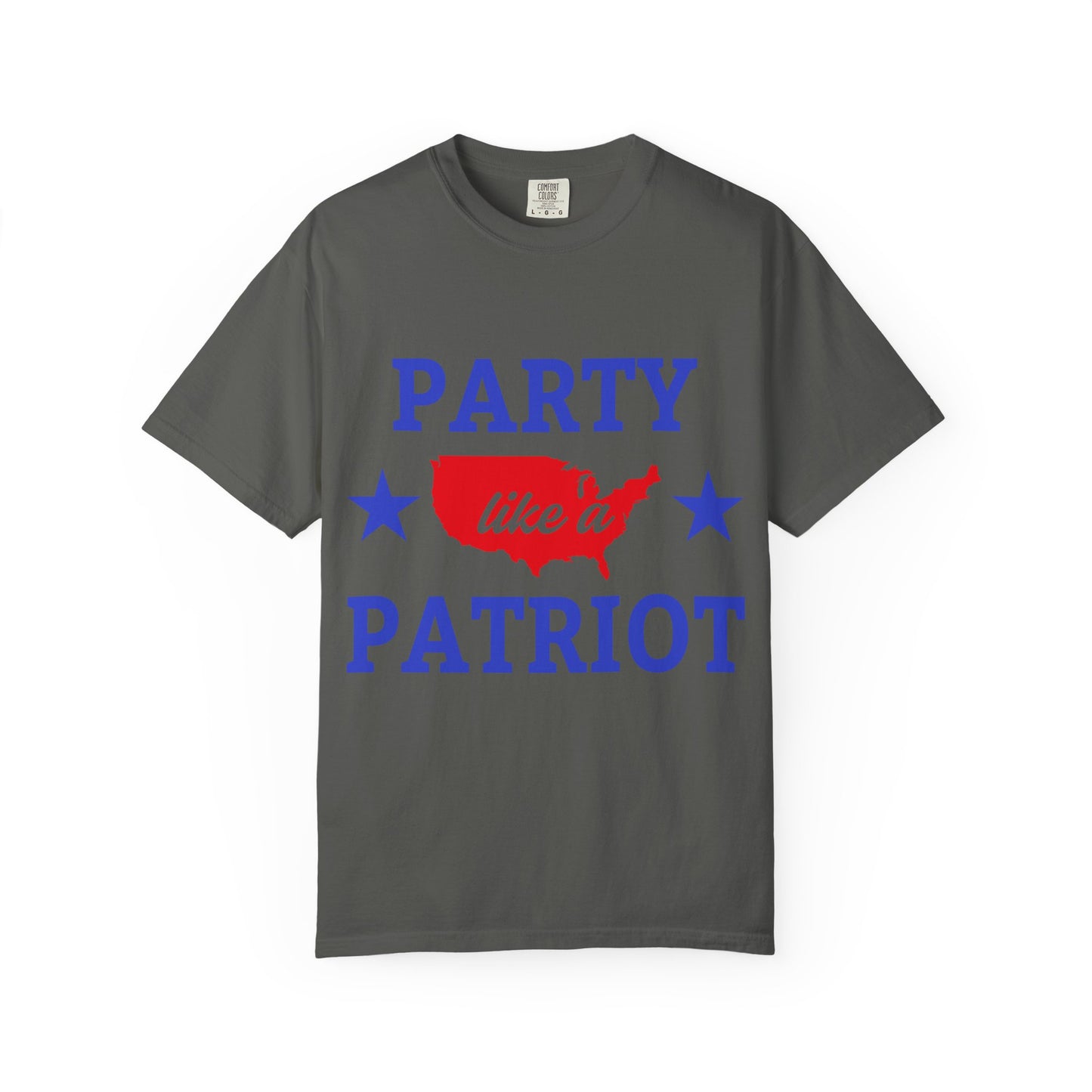 Party Like a Patriot T-Shirt, Unisex Garment-Dyed Tee for Independence Day, 4th of July Celebration, Casual Wear, Gift for Patriotism