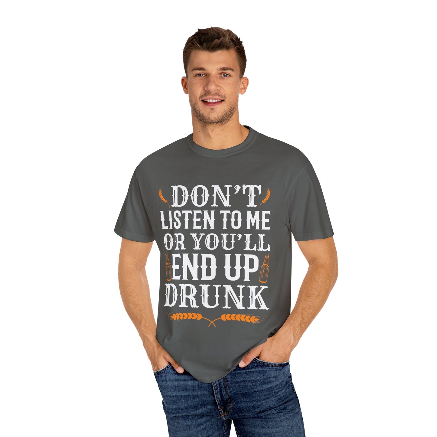 "Don’t Listen to Me or You’ll End Up Drunk" Funny Beer T-Shirt 🍻😂