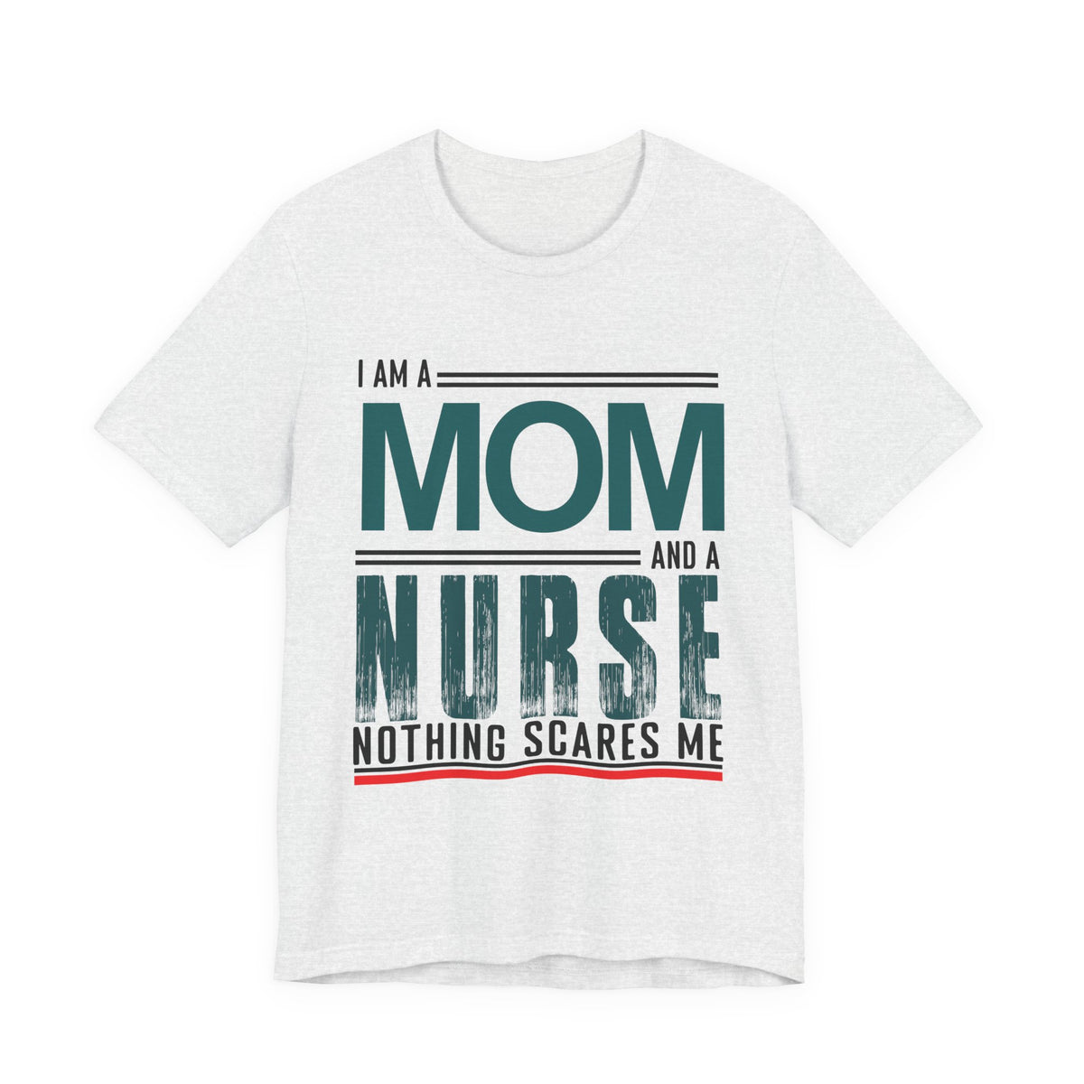 Mom and Nurse: Nothing Scares Me Tee