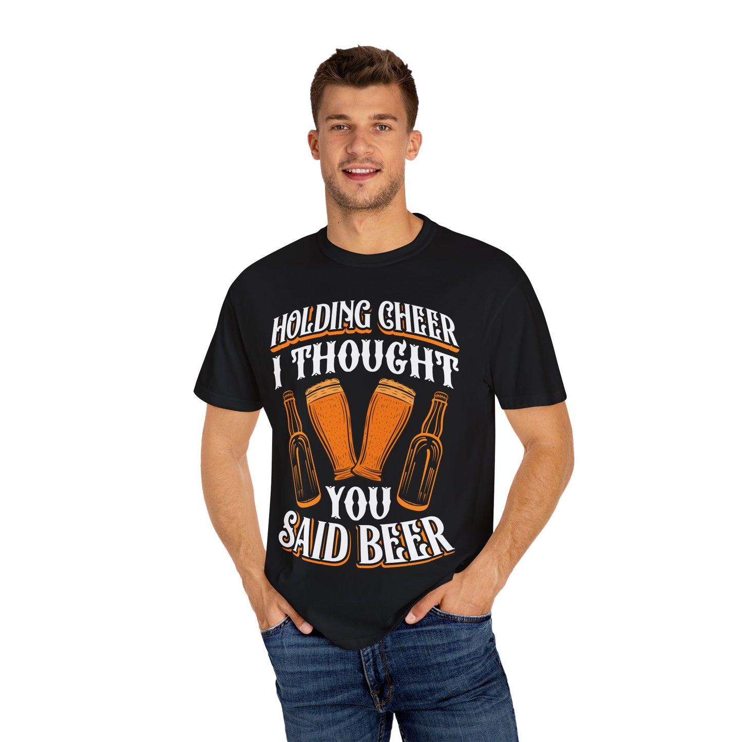 "Holding Cheer? I Thought You Said Beer" Funny Drinking T-Shirt π»π