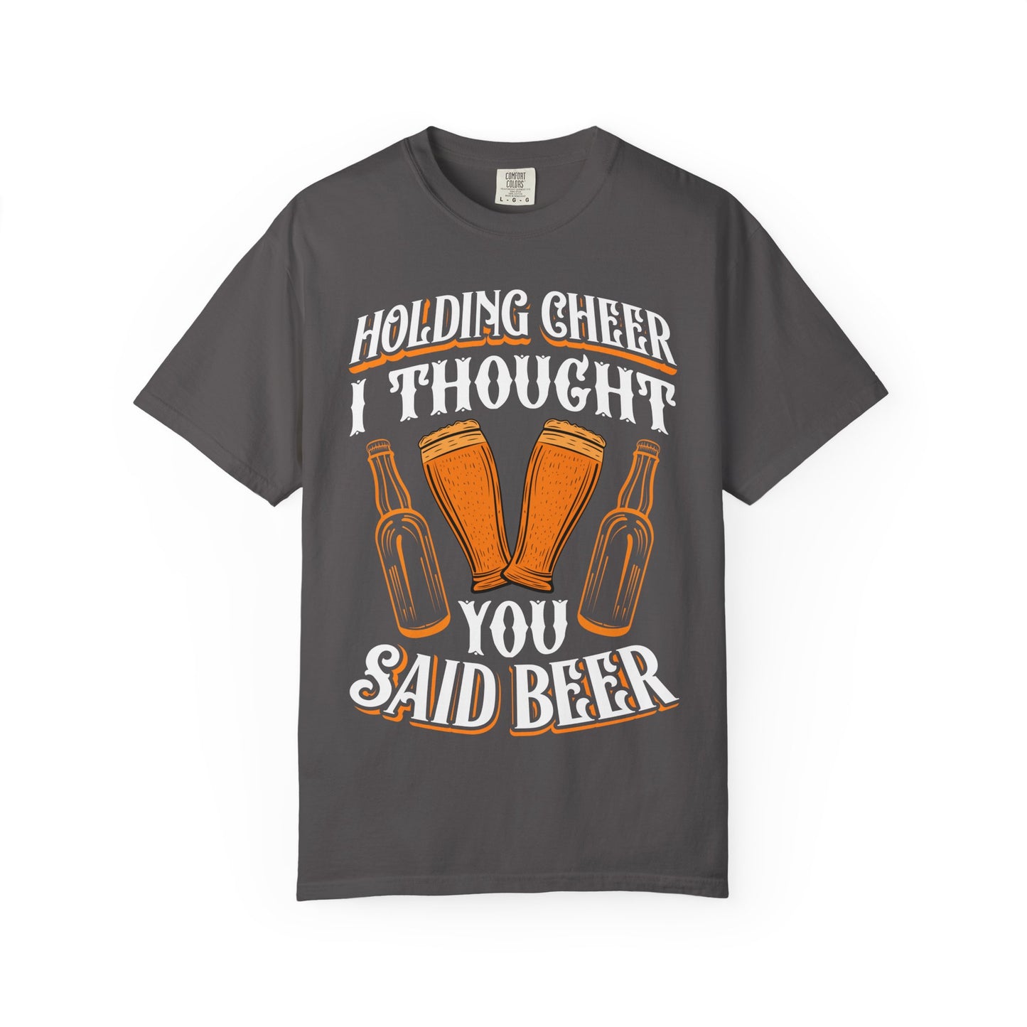 "Holding Cheer? I Thought You Said Beer" Funny Drinking T-Shirt π»π
