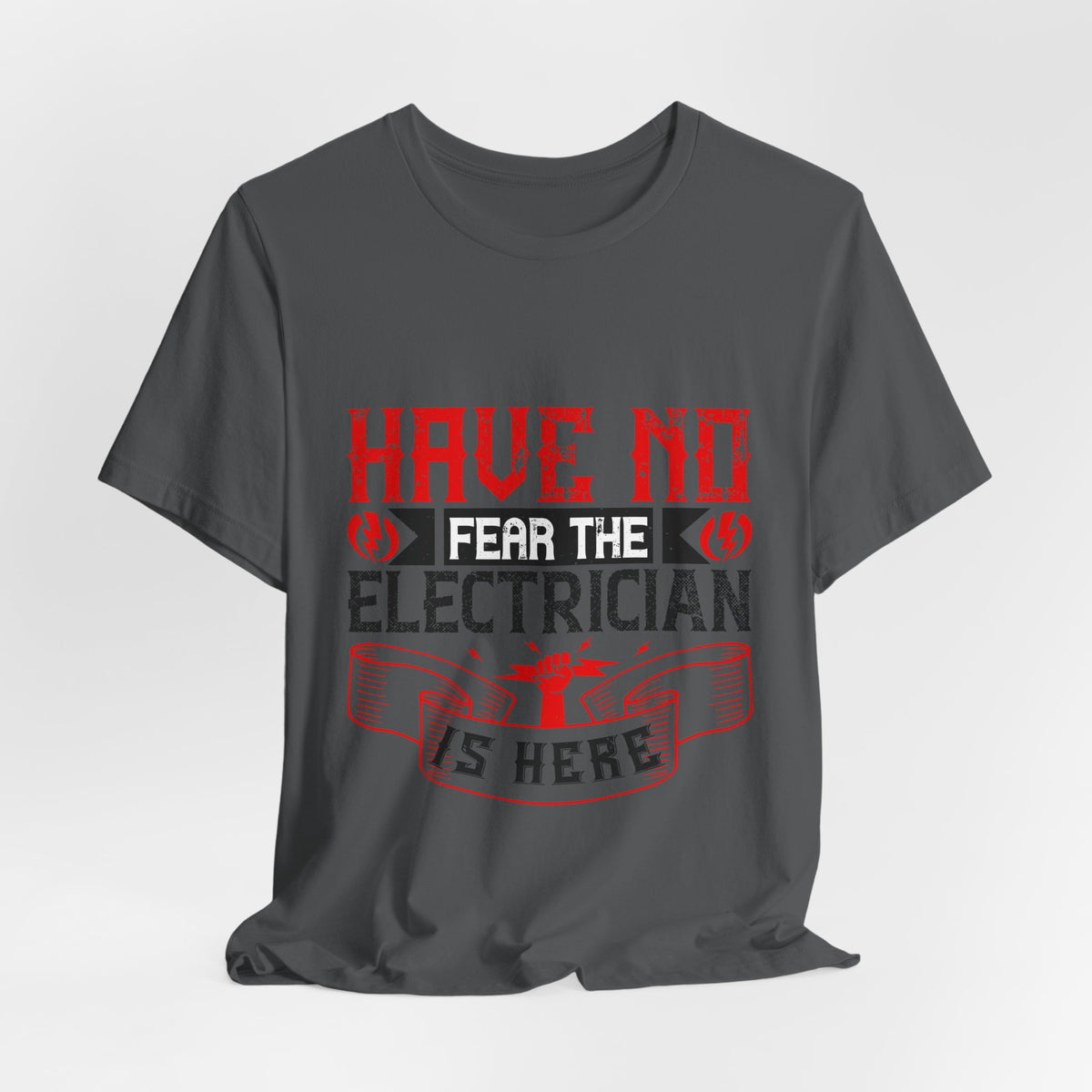 Have No Fear, The Electrician Is Here T-Shirt