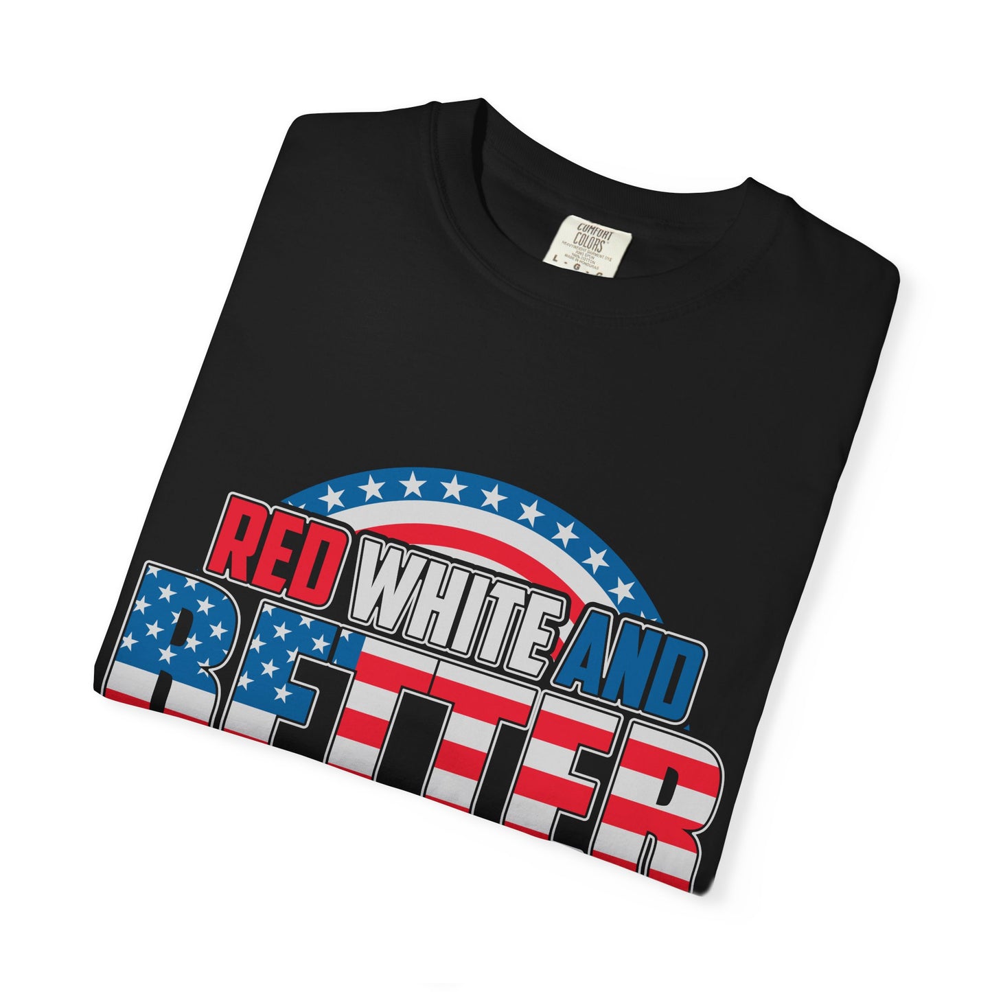 Unisex Patriotic Graphic Tee - Red, White and Better Than You, Great for July 4th, BBQs, Gifts, Casual Wear, Everyday Style
