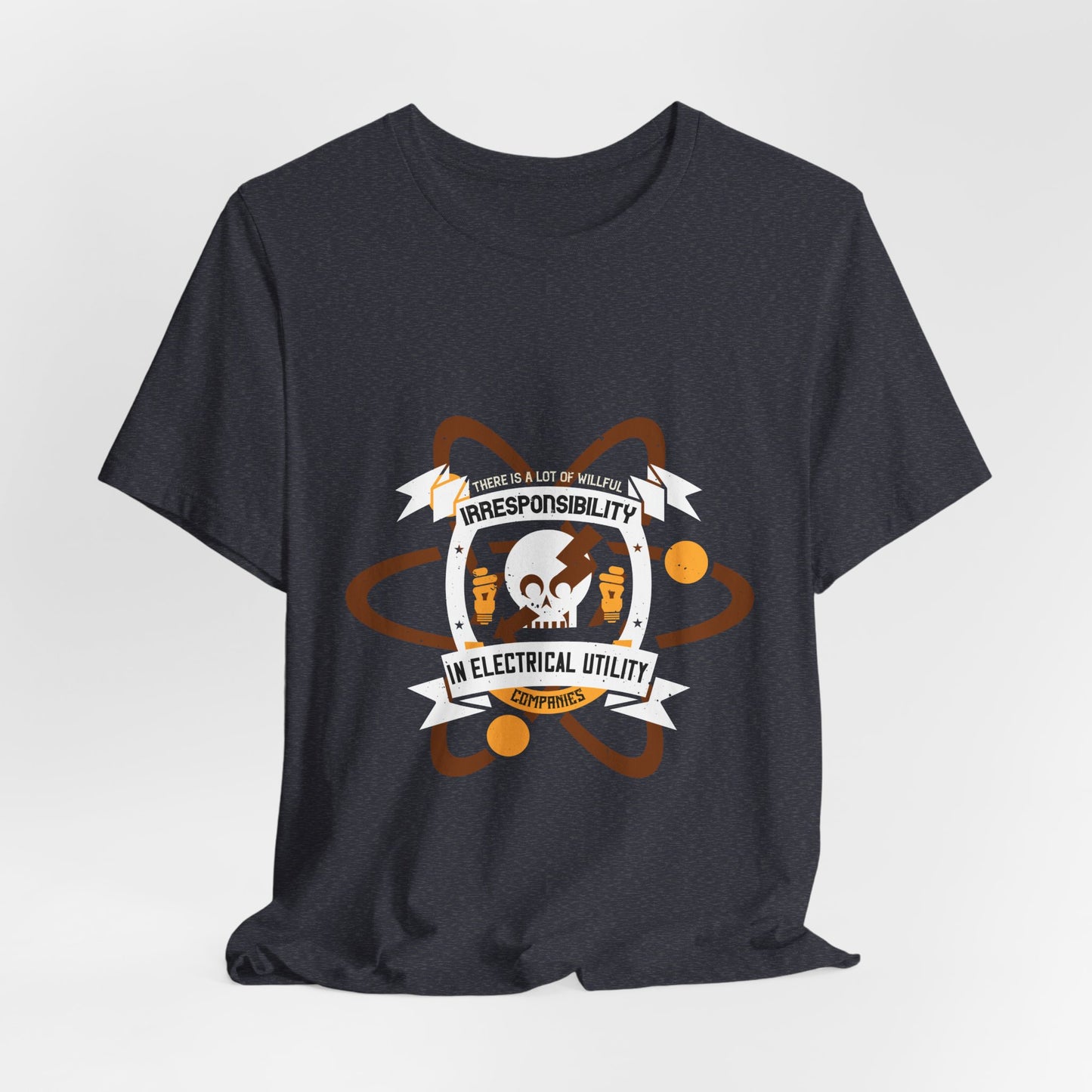 Funny Electrician Shirt – Willful Irresponsibility Electrical Utility Companies T-Shirt