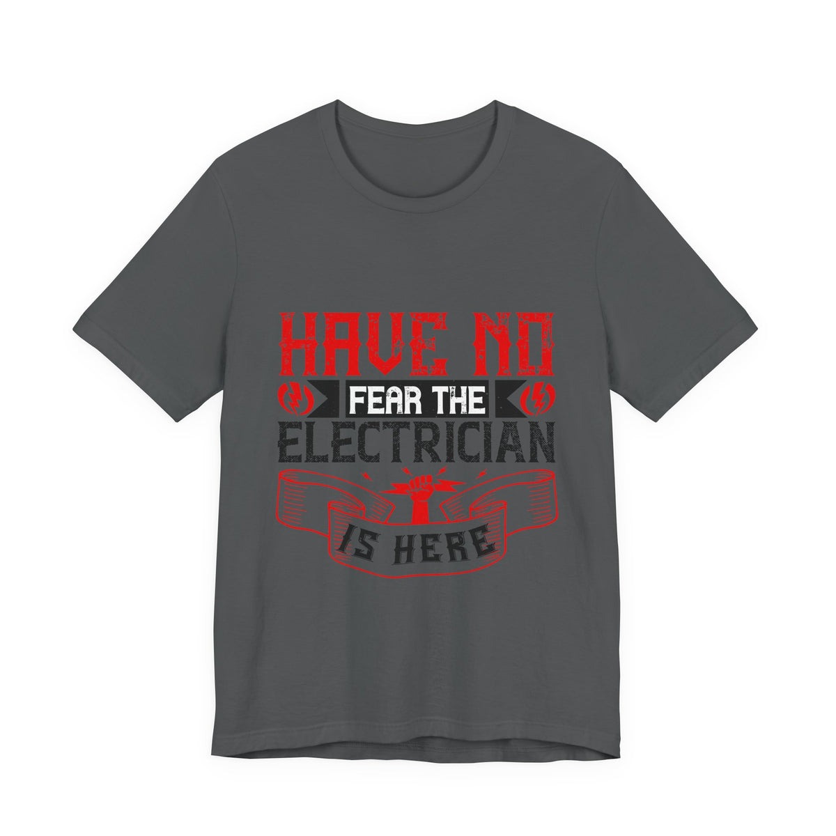 Have No Fear, The Electrician Is Here T-Shirt