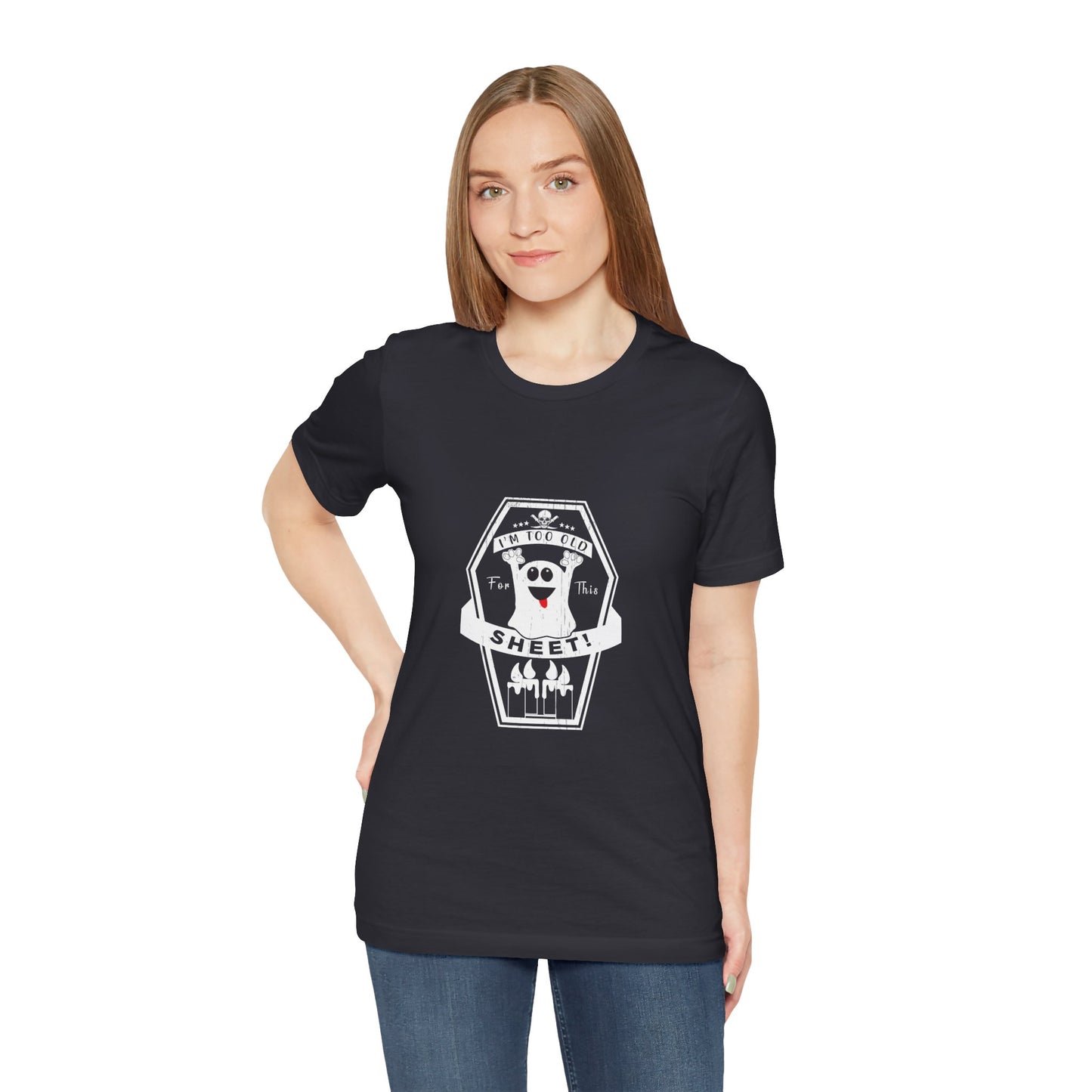 π» Too Old for This Sheet Tee