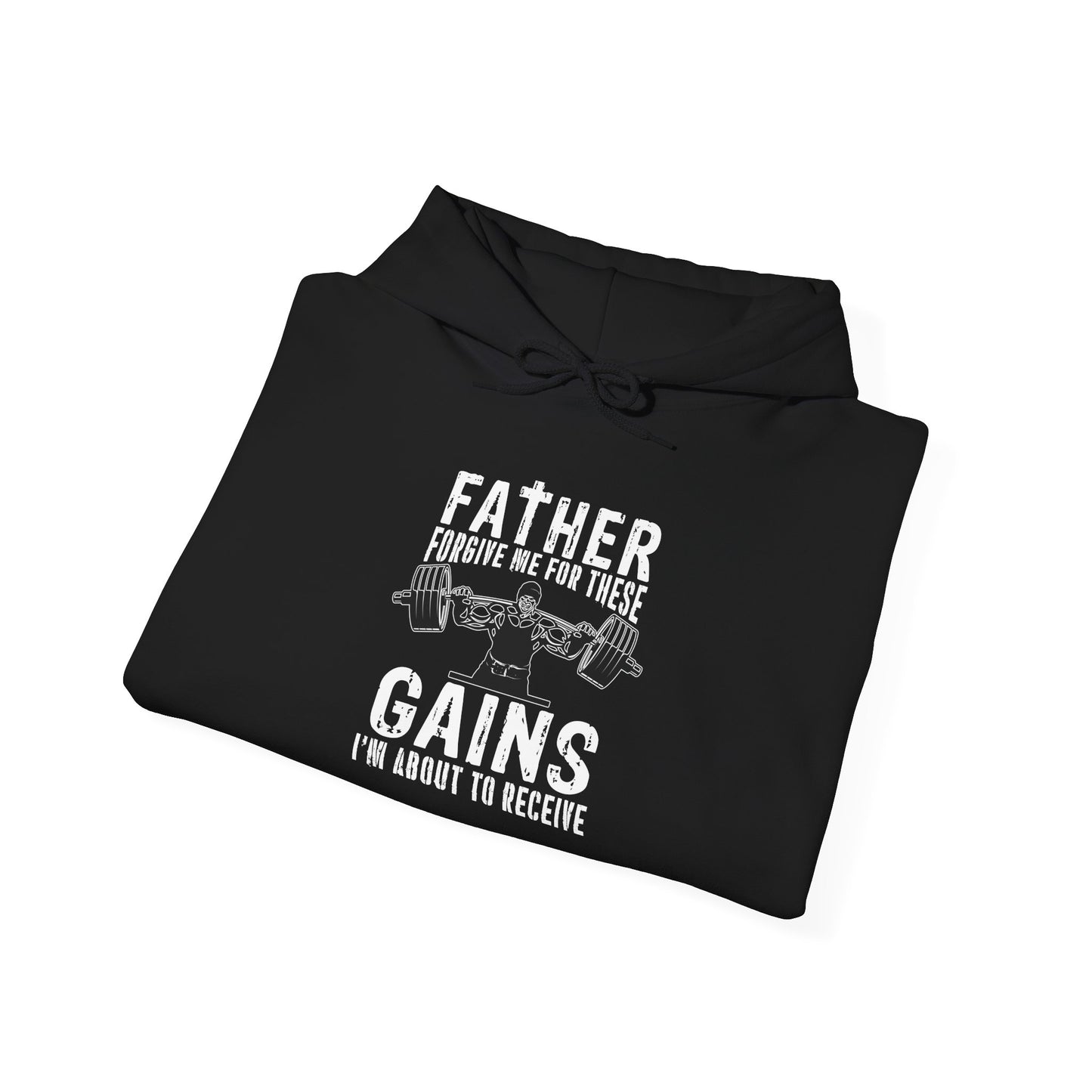 Father Forgive Me for These Gains Hoodie