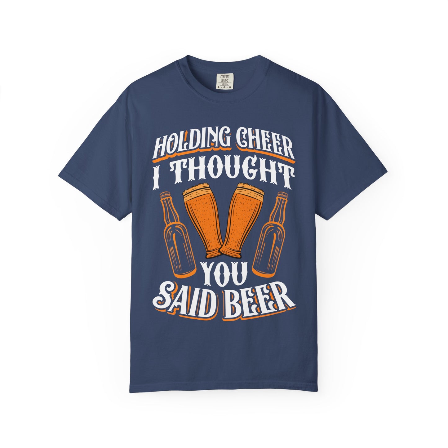 "Holding Cheer? I Thought You Said Beer" Funny Drinking T-Shirt π»π