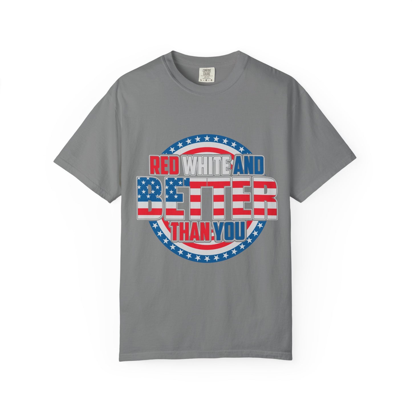 Unisex Patriotic Graphic Tee - Red, White and Better Than You, Great for July 4th, BBQs, Gifts, Casual Wear, Everyday Style