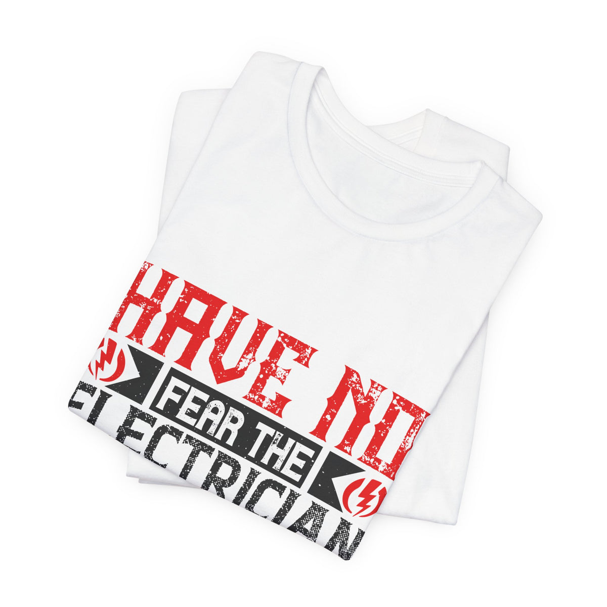 Have No Fear, The Electrician Is Here T-Shirt