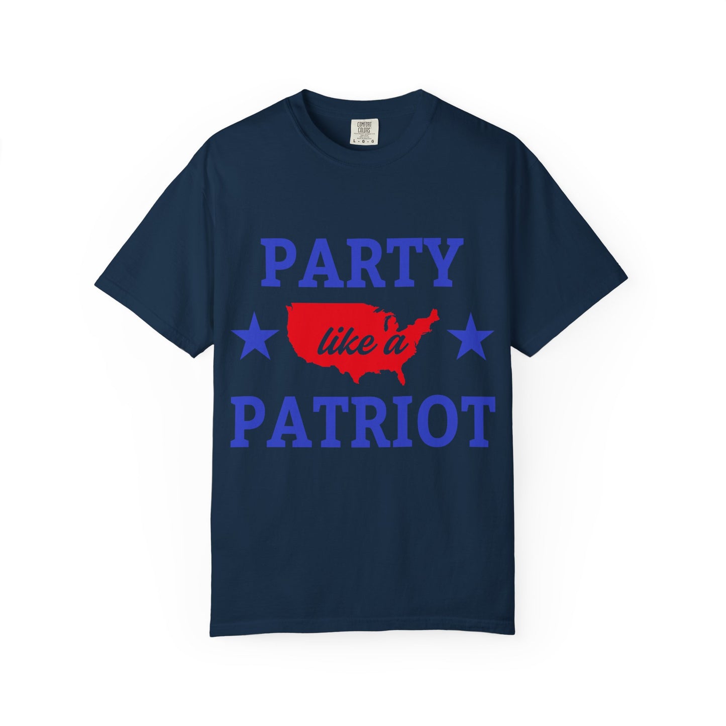 Party Like a Patriot T-Shirt, Unisex Garment-Dyed Tee for Independence Day, 4th of July Celebration, Casual Wear, Gift for Patriotism