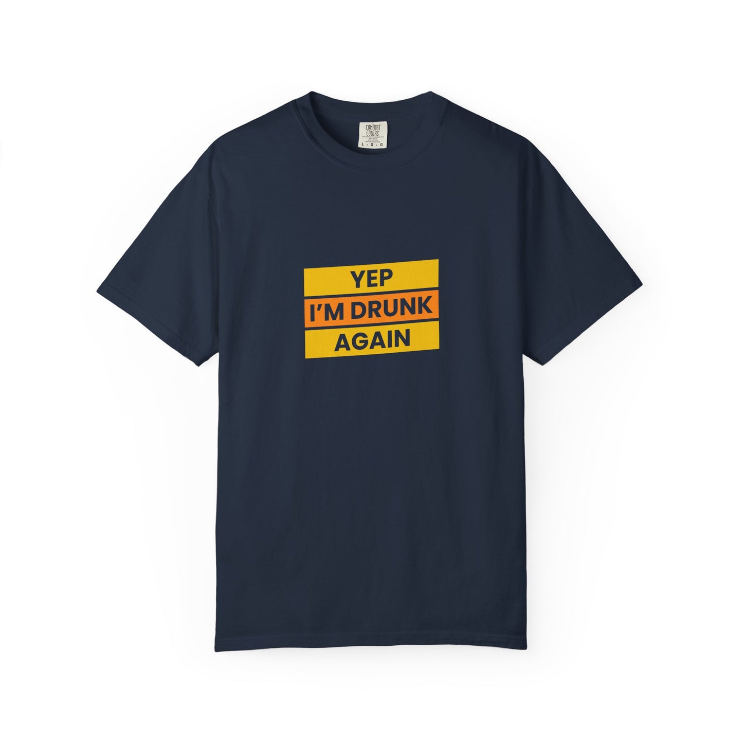 Yep I'm Drunk Again Shirt – Funny Drinking Party T-Shirt for Beer & Booze Lovers