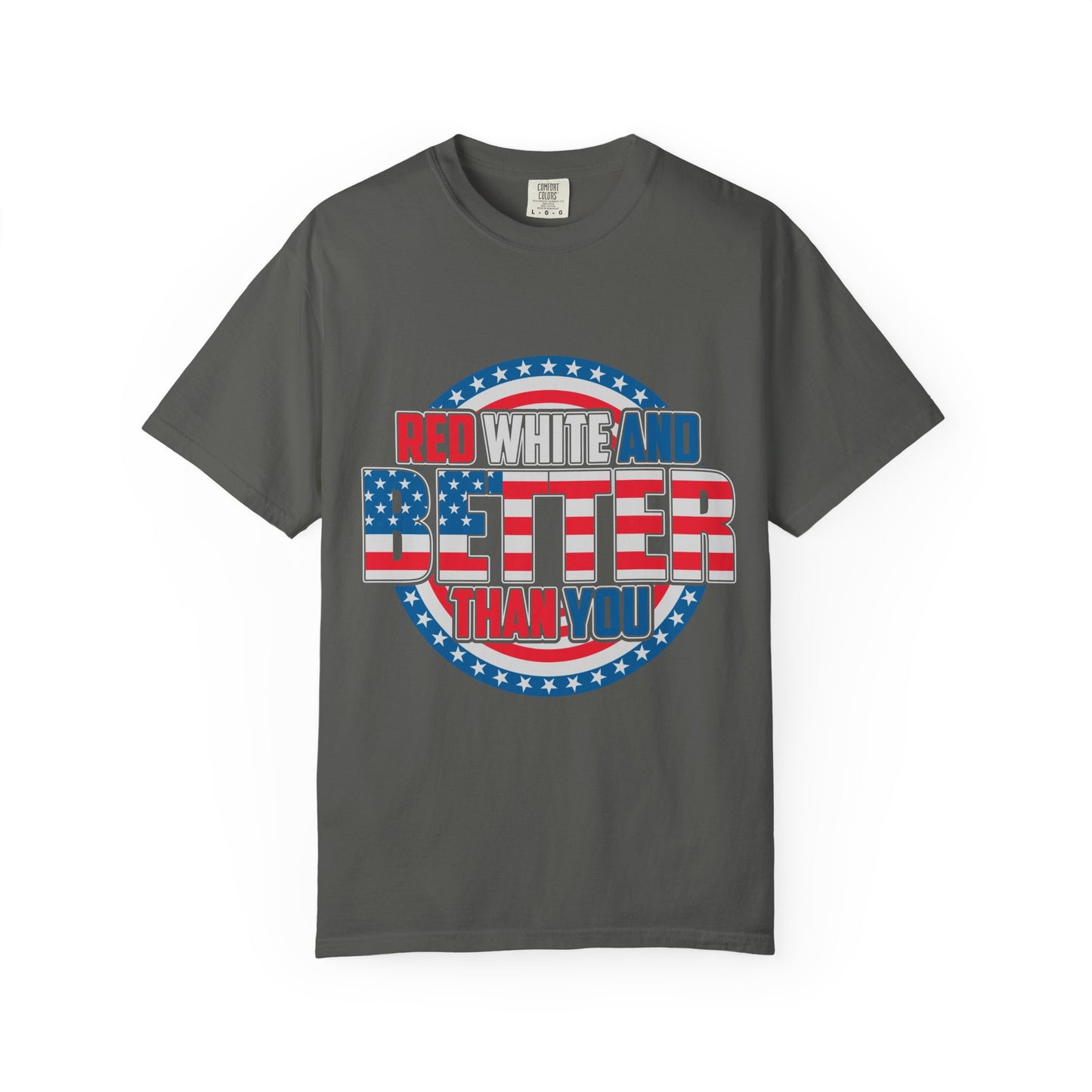 Unisex Patriotic Graphic Tee - Red, White and Better Than You, Great for July 4th, BBQs, Gifts, Casual Wear, Everyday Style
