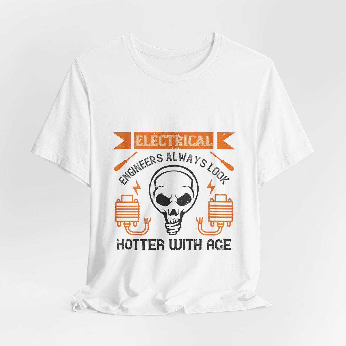Electrical Engineer Shirt – Engineers Always Look Hotter with Age