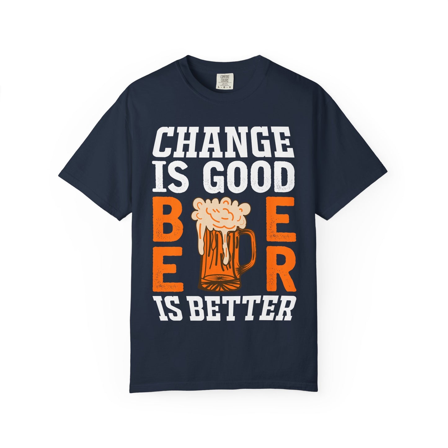 πΊ Change Is Good, Beer Is Better β Funny Beer Lover Tee