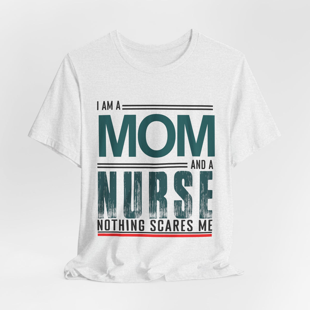 Mom and Nurse: Nothing Scares Me Tee