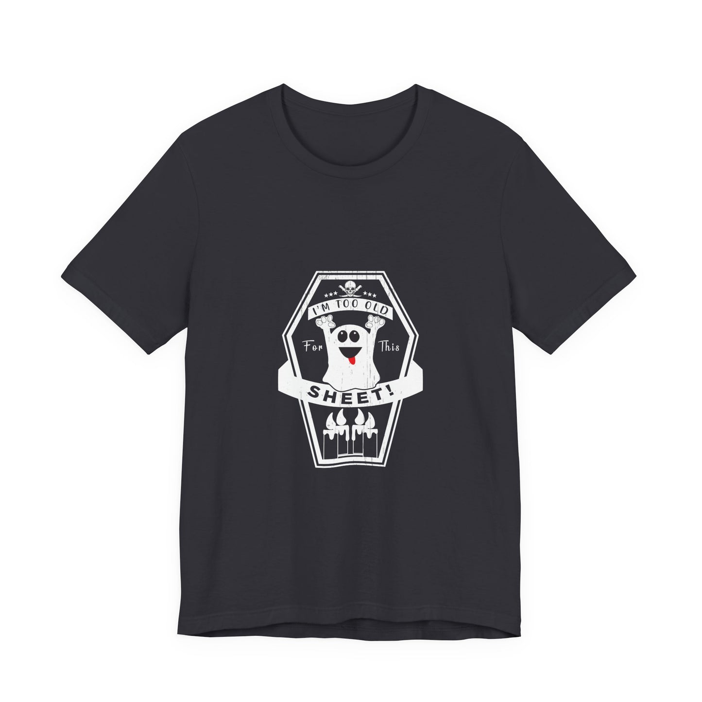 π» Too Old for This Sheet Tee