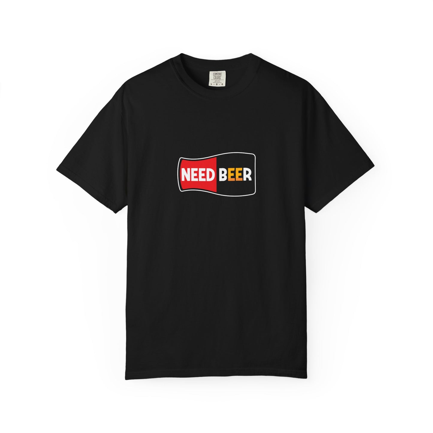 NEED BEER Graphic Tee β Bold & Thirsty Statement Shirt