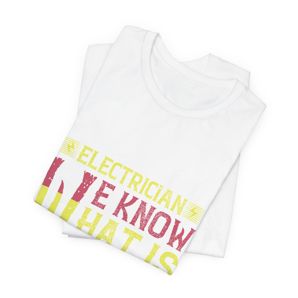 Electrician We Know What Is Watt T-Shirt – Funny Electrician Tee