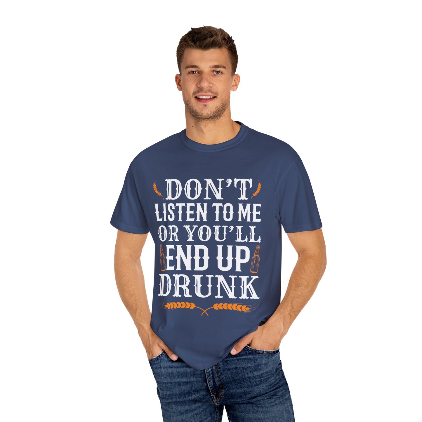 "Don’t Listen to Me or You’ll End Up Drunk" Funny Beer T-Shirt 🍻😂