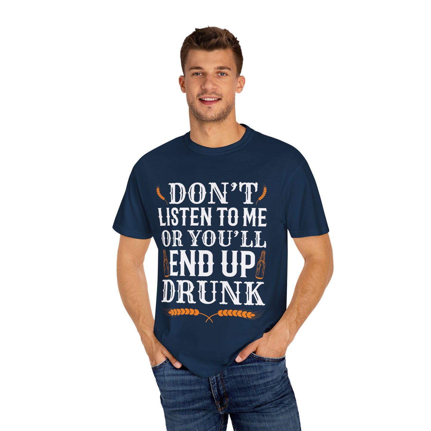 "Don’t Listen to Me or You’ll End Up Drunk" Funny Beer T-Shirt 🍻😂