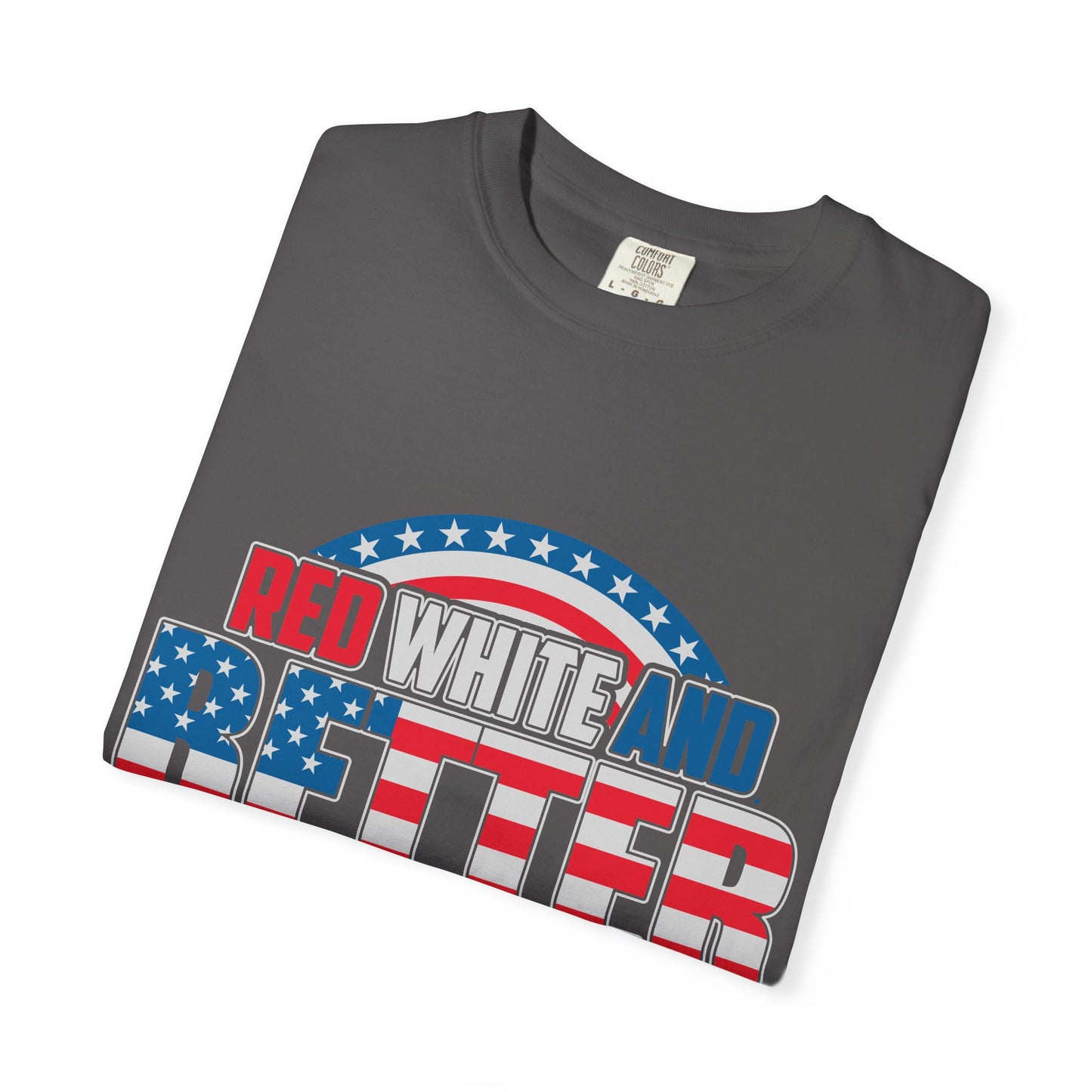 Unisex Patriotic Graphic Tee - Red, White and Better Than You, Great for July 4th, BBQs, Gifts, Casual Wear, Everyday Style