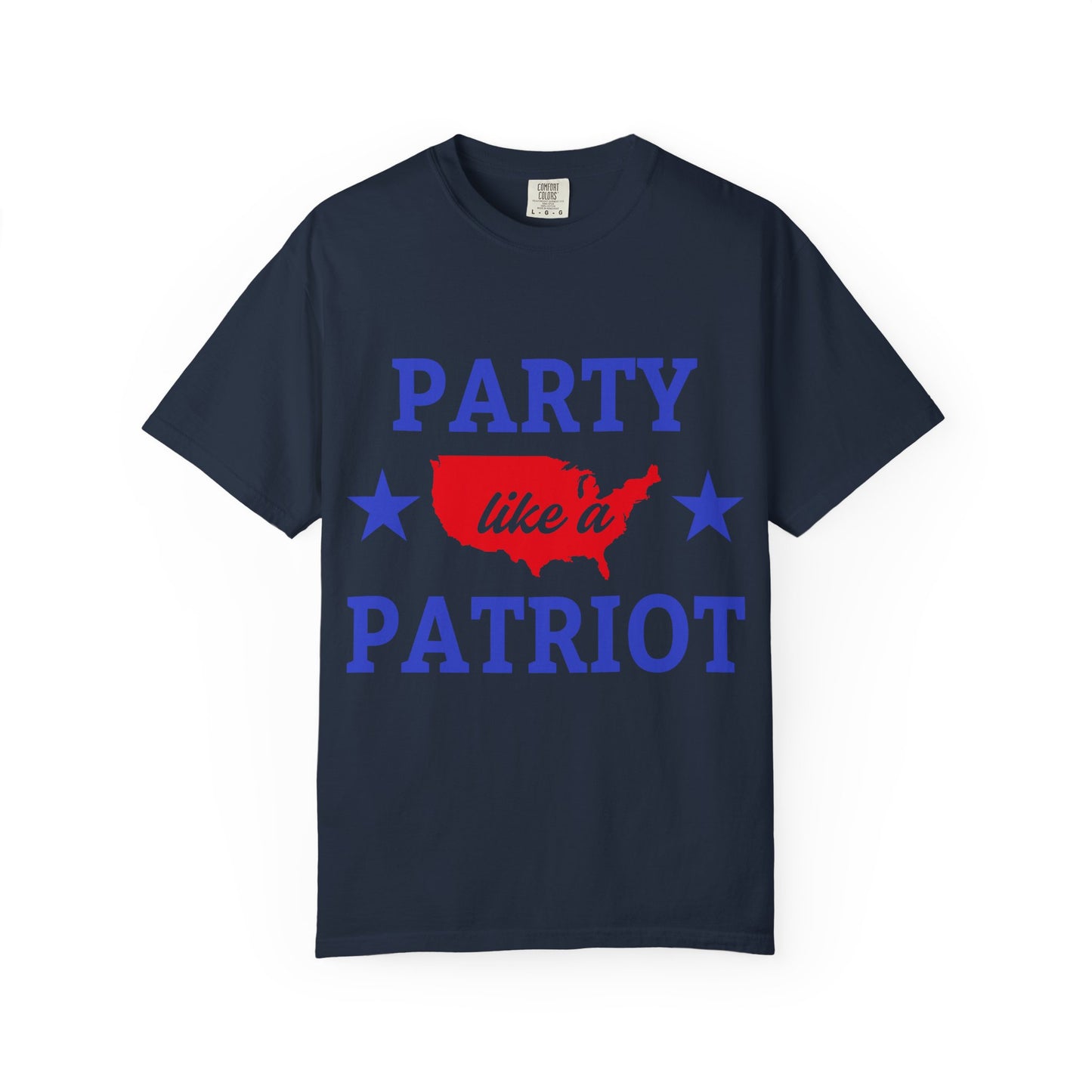 Party Like a Patriot T-Shirt, Unisex Garment-Dyed Tee for Independence Day, 4th of July Celebration, Casual Wear, Gift for Patriotism