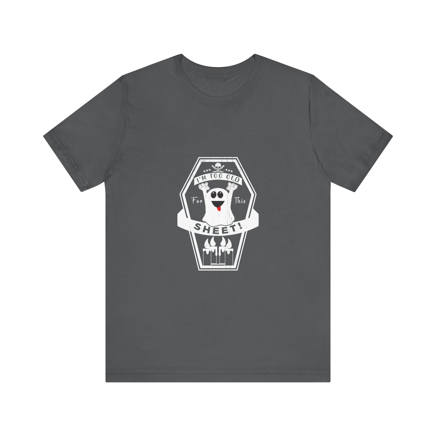 π» Too Old for This Sheet Tee