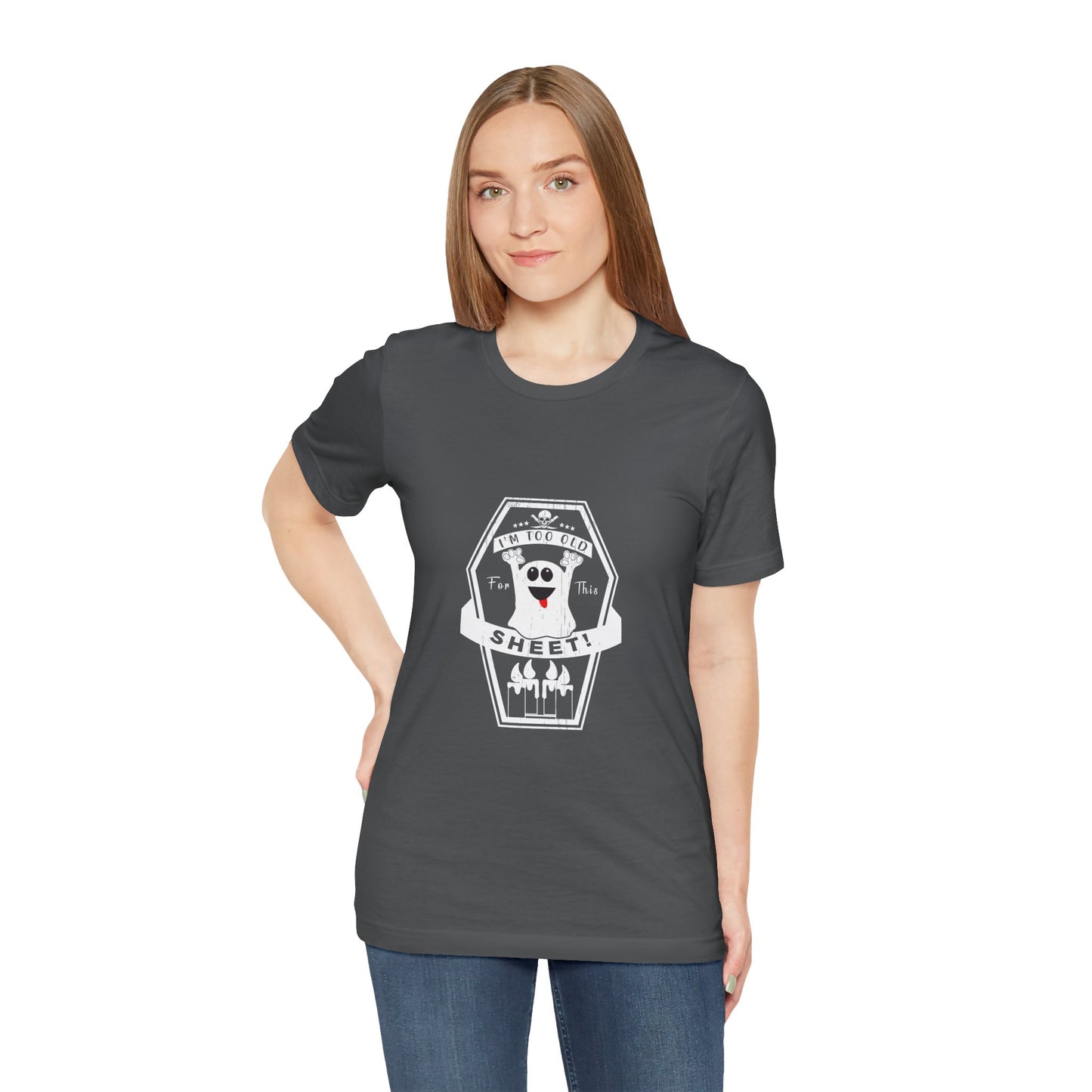 π» Too Old for This Sheet Tee