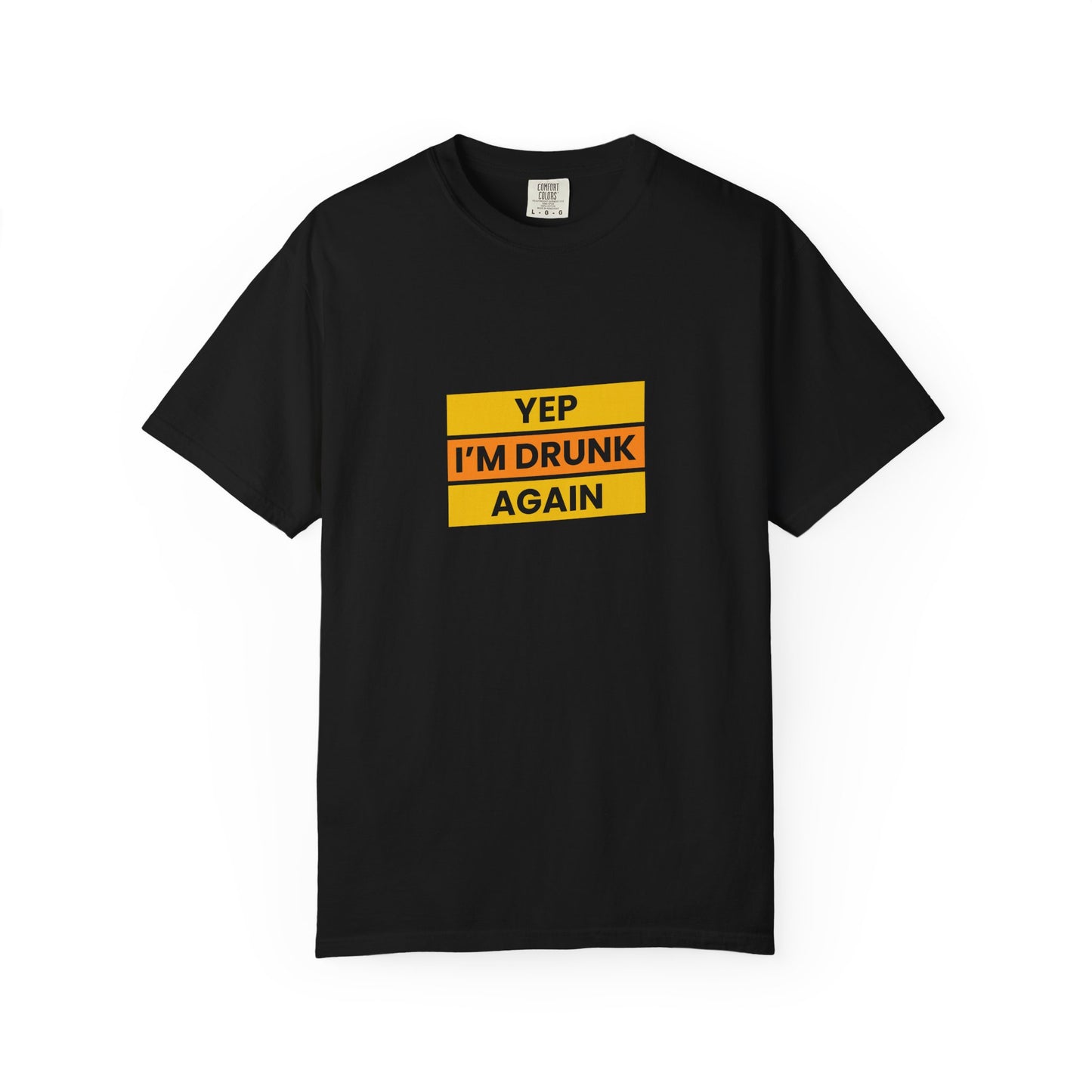 Yep I'm Drunk Again Shirt – Funny Drinking Party T-Shirt for Beer & Booze Lovers