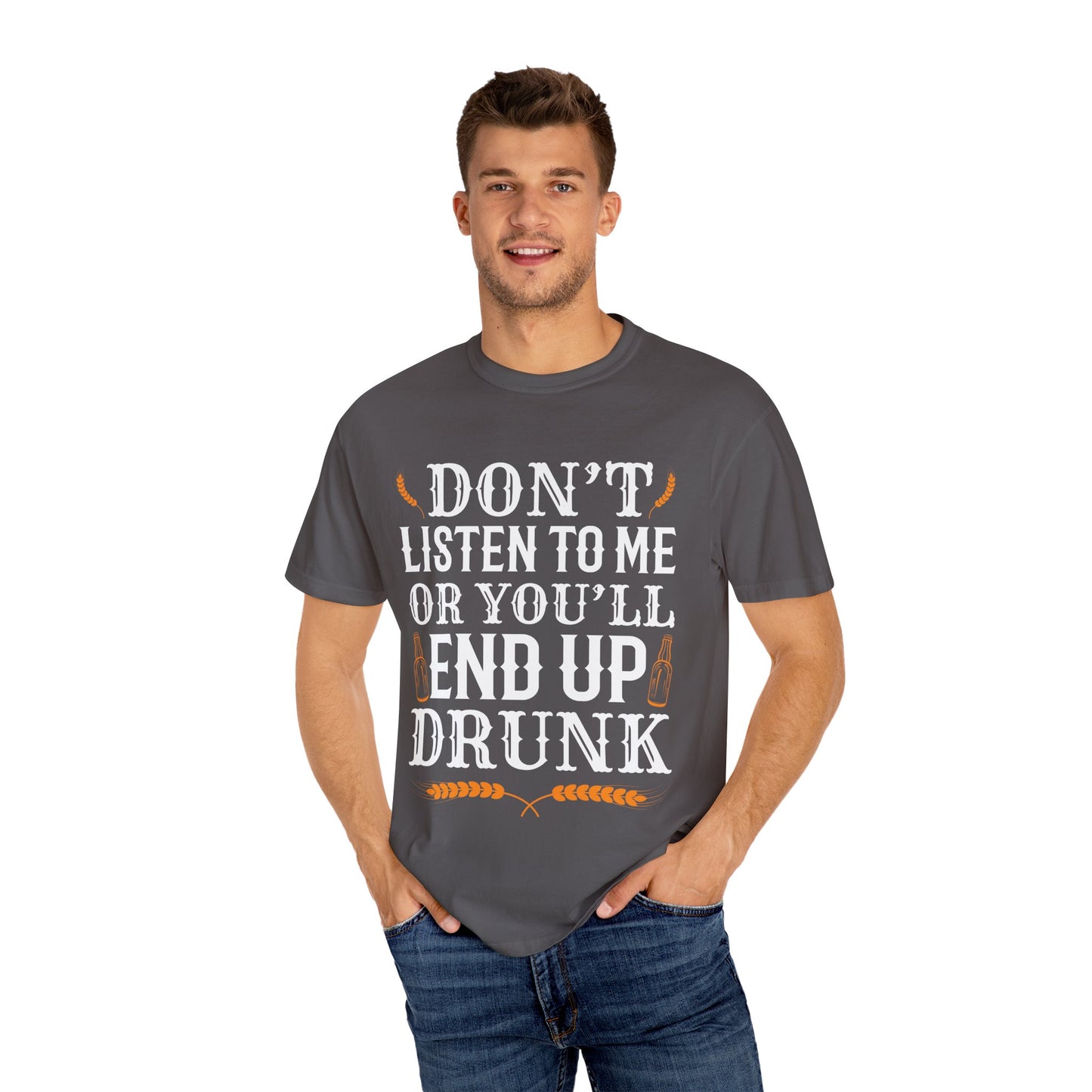 "Don’t Listen to Me or You’ll End Up Drunk" Funny Beer T-Shirt 🍻😂