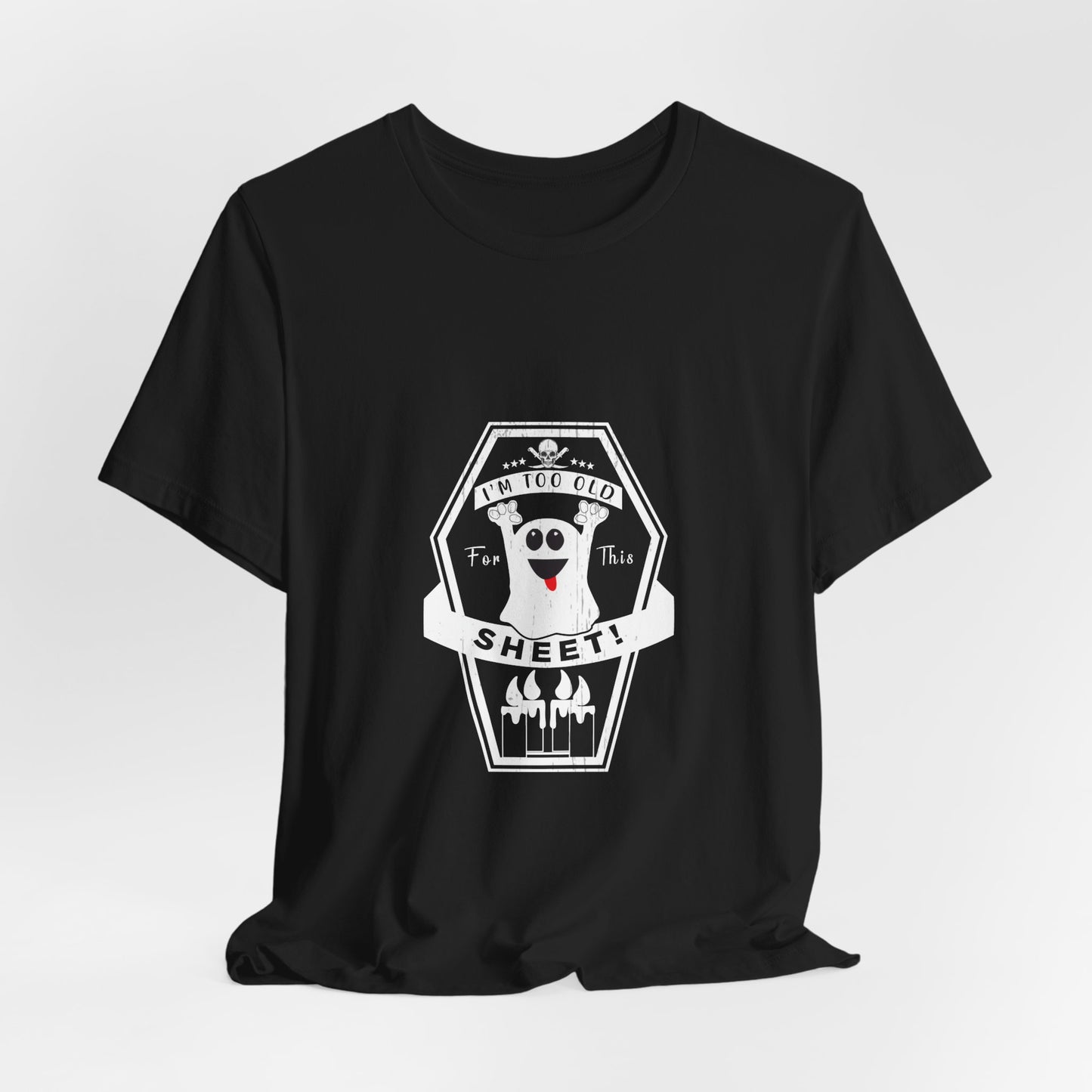 π» Too Old for This Sheet Tee