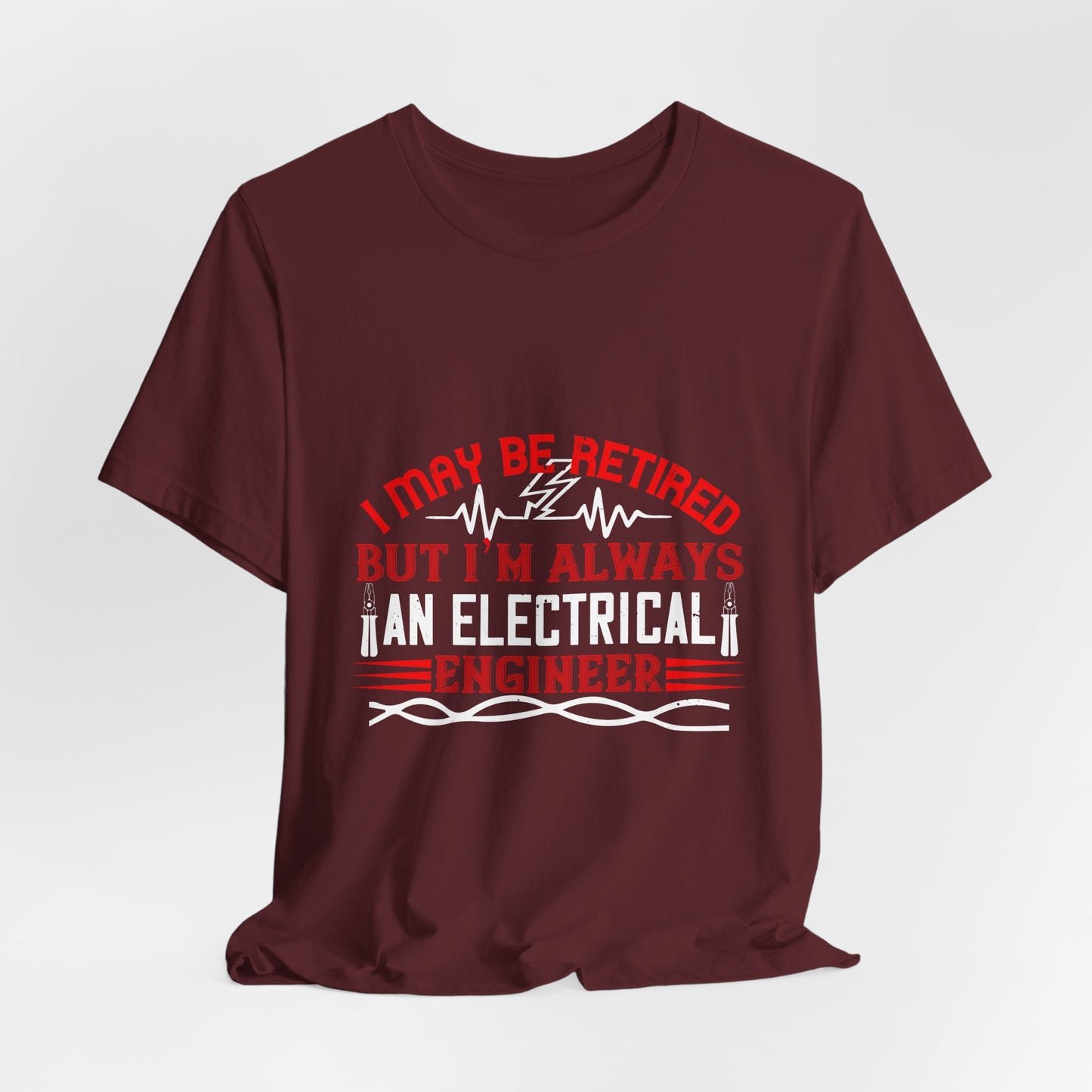 Retirement Electrician Shirt – Once an Engineer, Always an Engineer