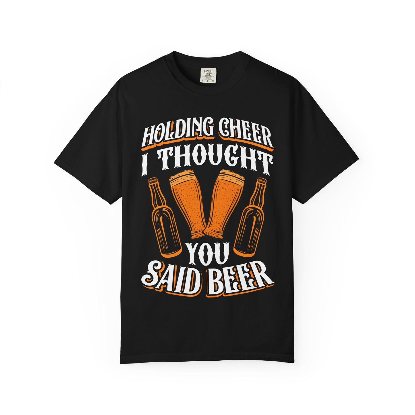 "Holding Cheer? I Thought You Said Beer" Funny Drinking T-Shirt π»π