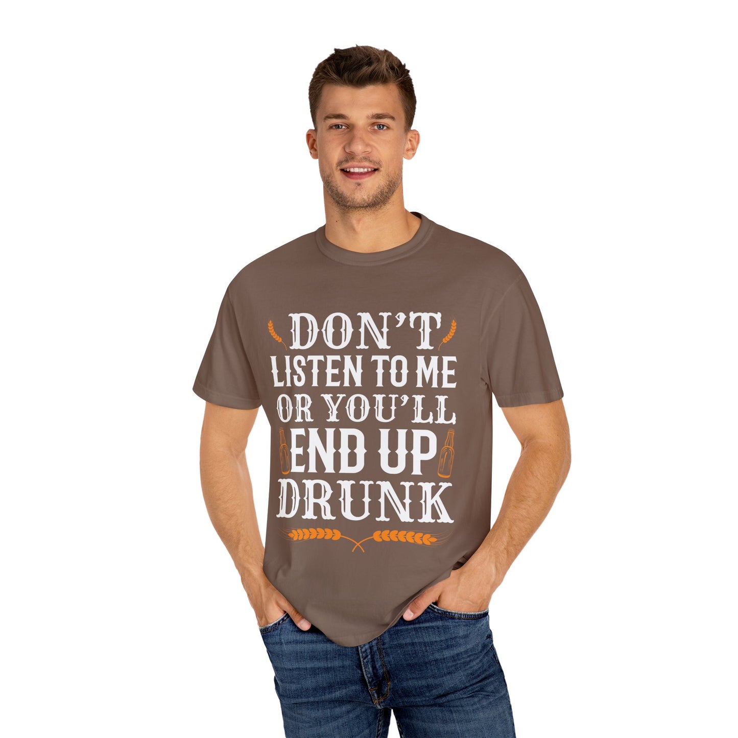 "Don’t Listen to Me or You’ll End Up Drunk" Funny Beer T-Shirt 🍻😂