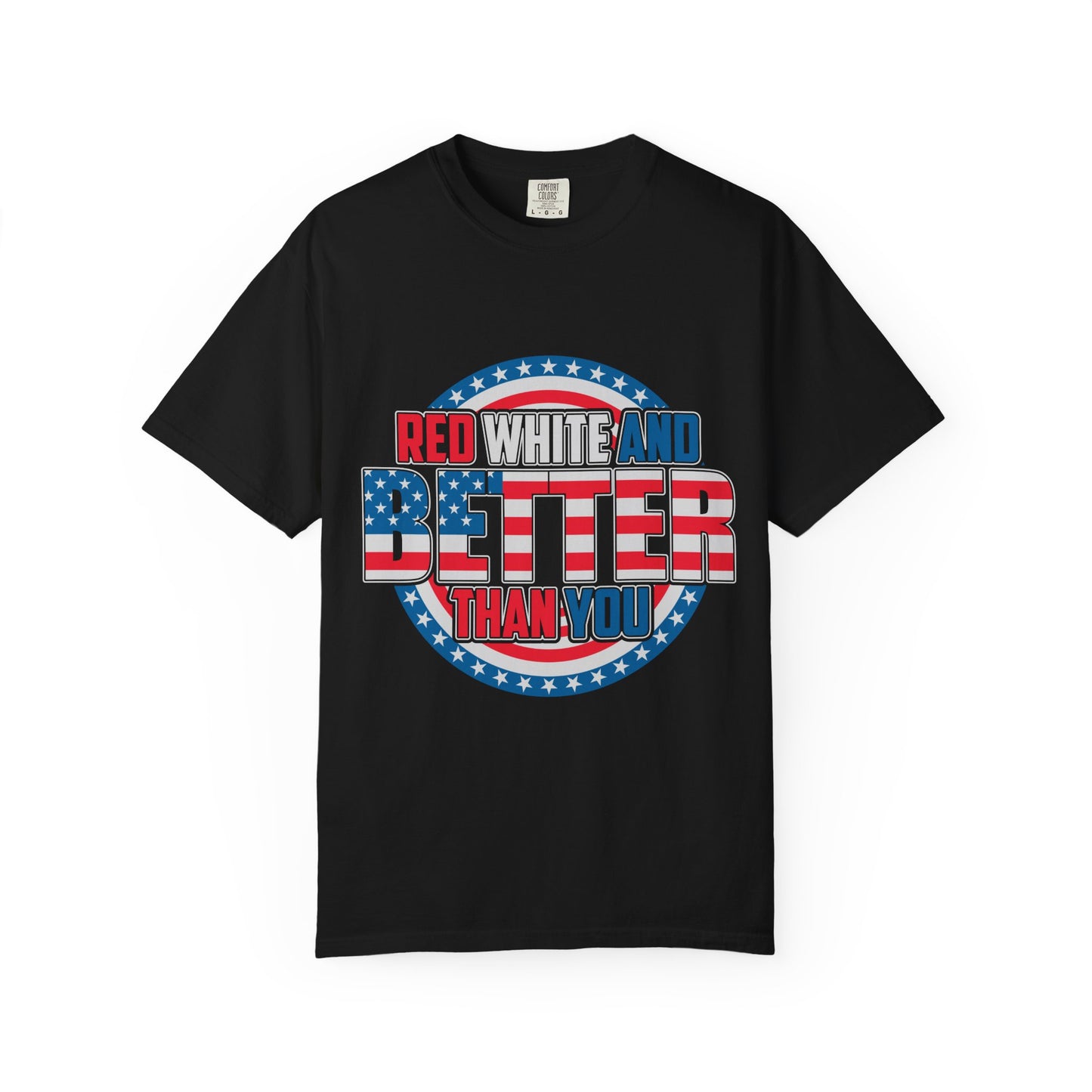 Unisex Patriotic Graphic Tee - Red, White and Better Than You, Great for July 4th, BBQs, Gifts, Casual Wear, Everyday Style