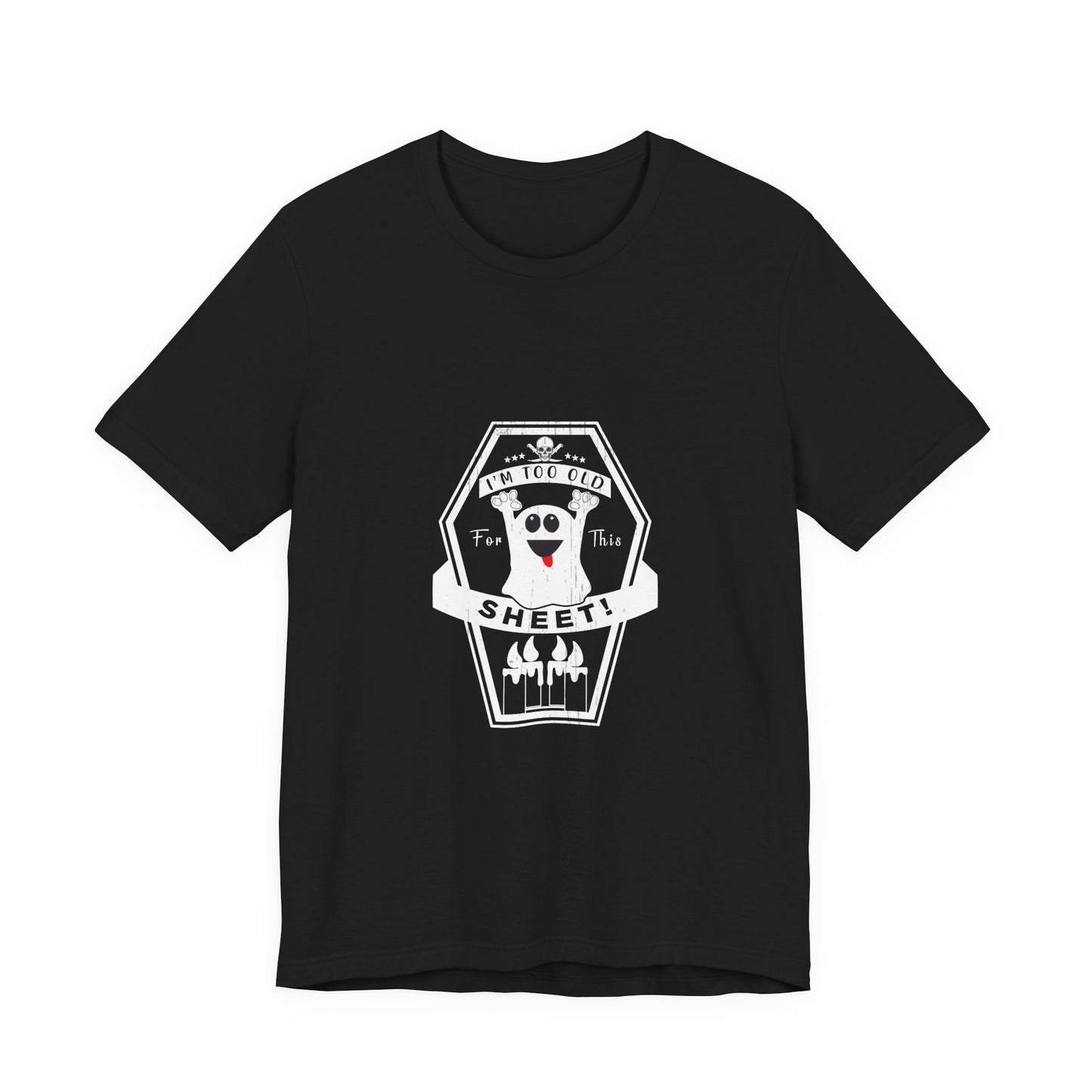π» Too Old for This Sheet Tee