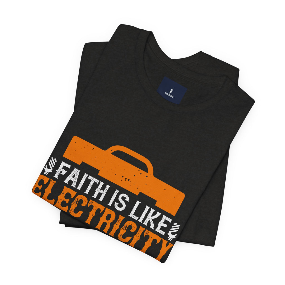 Faith Is Like Electricity T-Shirt – Electrician Faith Gift