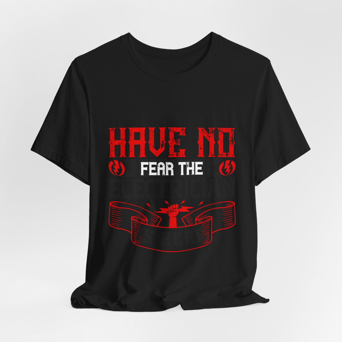 Have No Fear, The Electrician Is Here T-Shirt