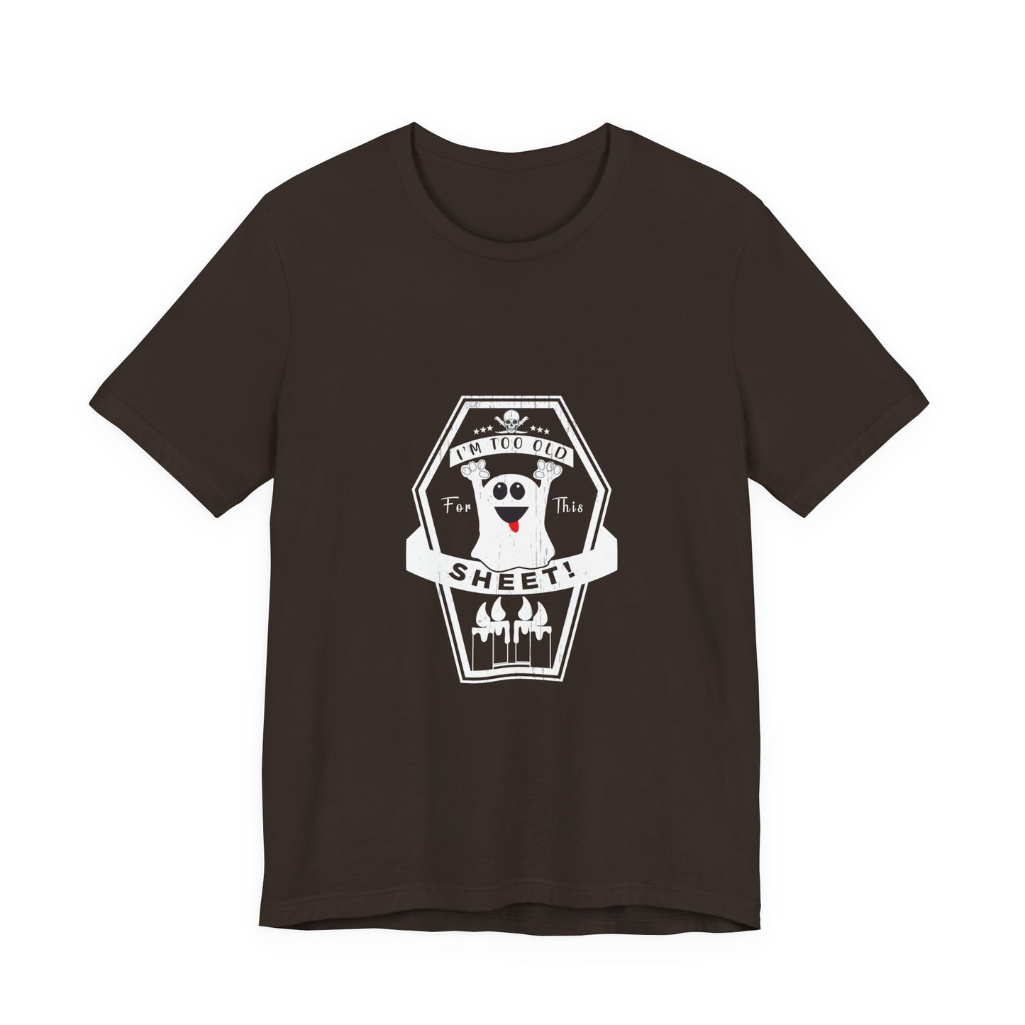 π» Too Old for This Sheet Tee