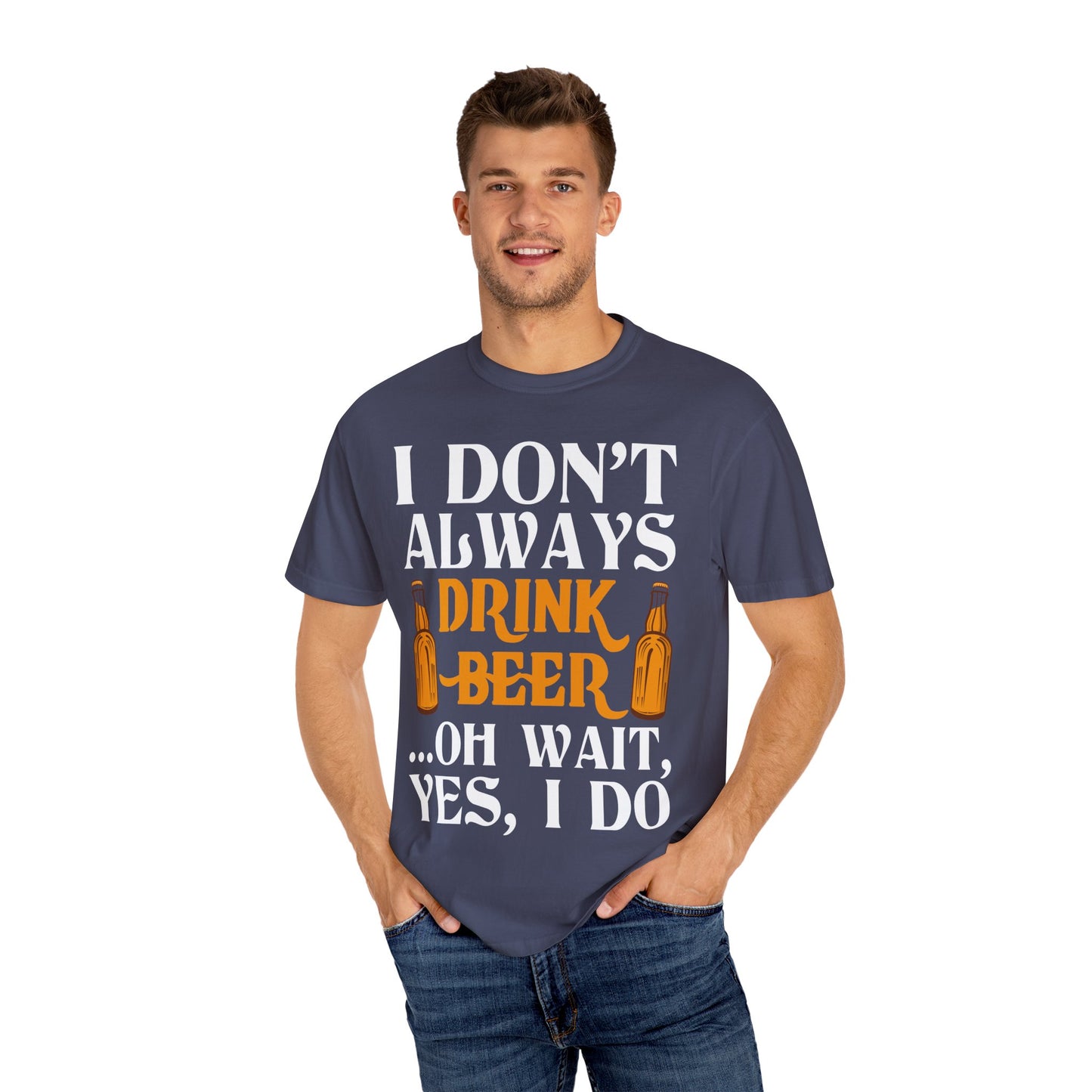 "I Don’t Always Drink Beer… Oh Wait, Yes I Do" Funny Beer T-Shirt 🍻