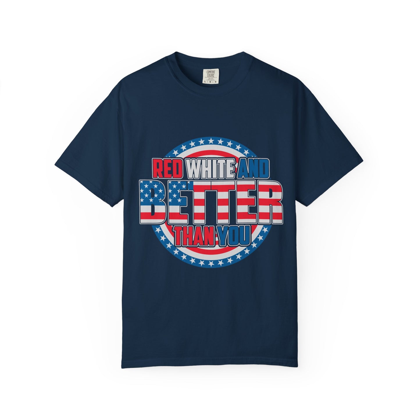 Unisex Patriotic Graphic Tee - Red, White and Better Than You, Great for July 4th, BBQs, Gifts, Casual Wear, Everyday Style