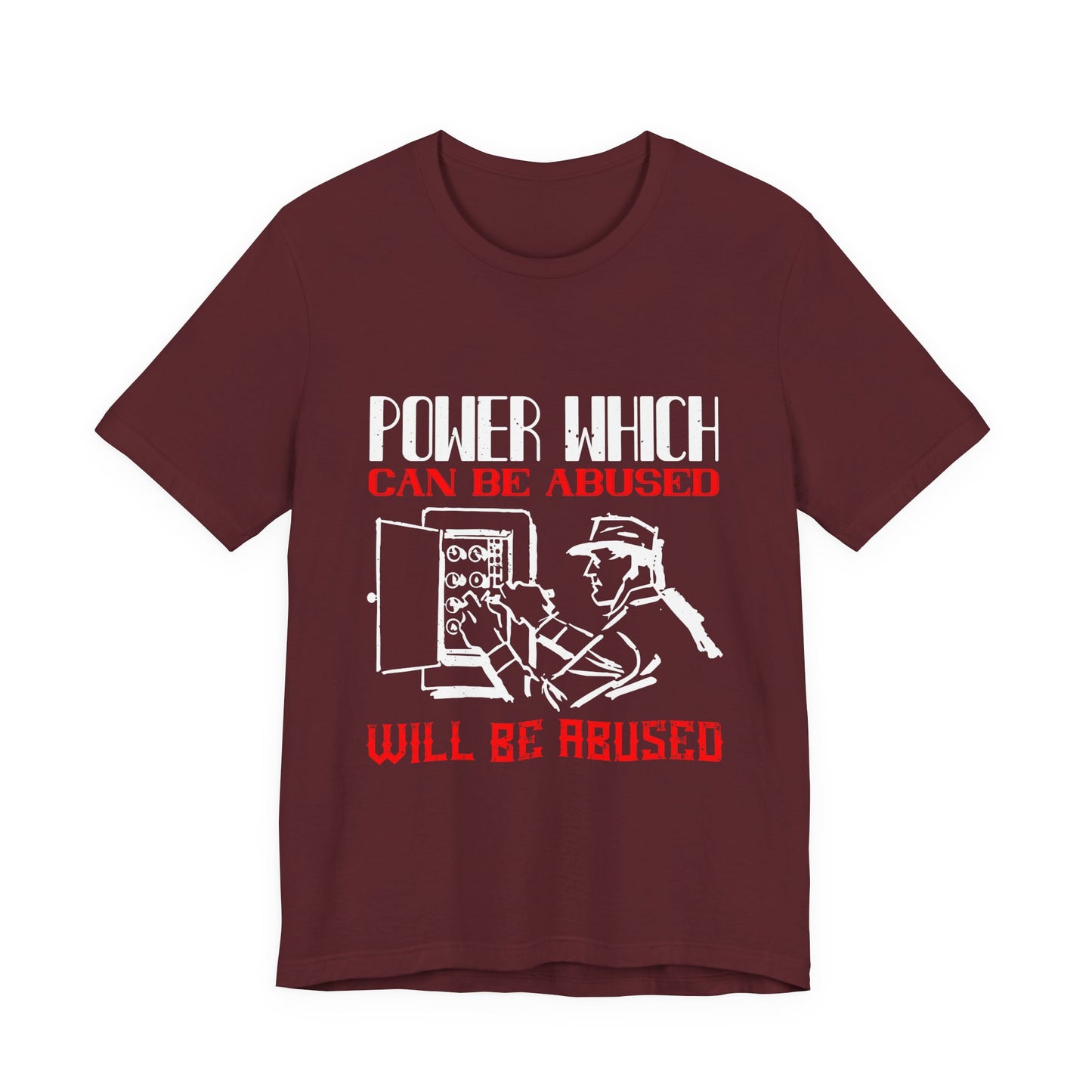 Power Which Can Be Abused Tee – Not everyone is trusted with power